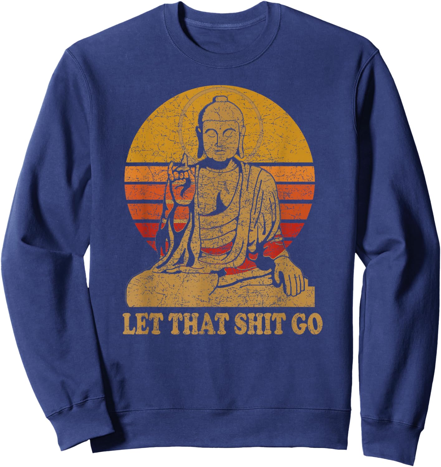 Buddha Let That Shit Go - Vintage Distressed Sweatshirt - Sweatshirt | Navy