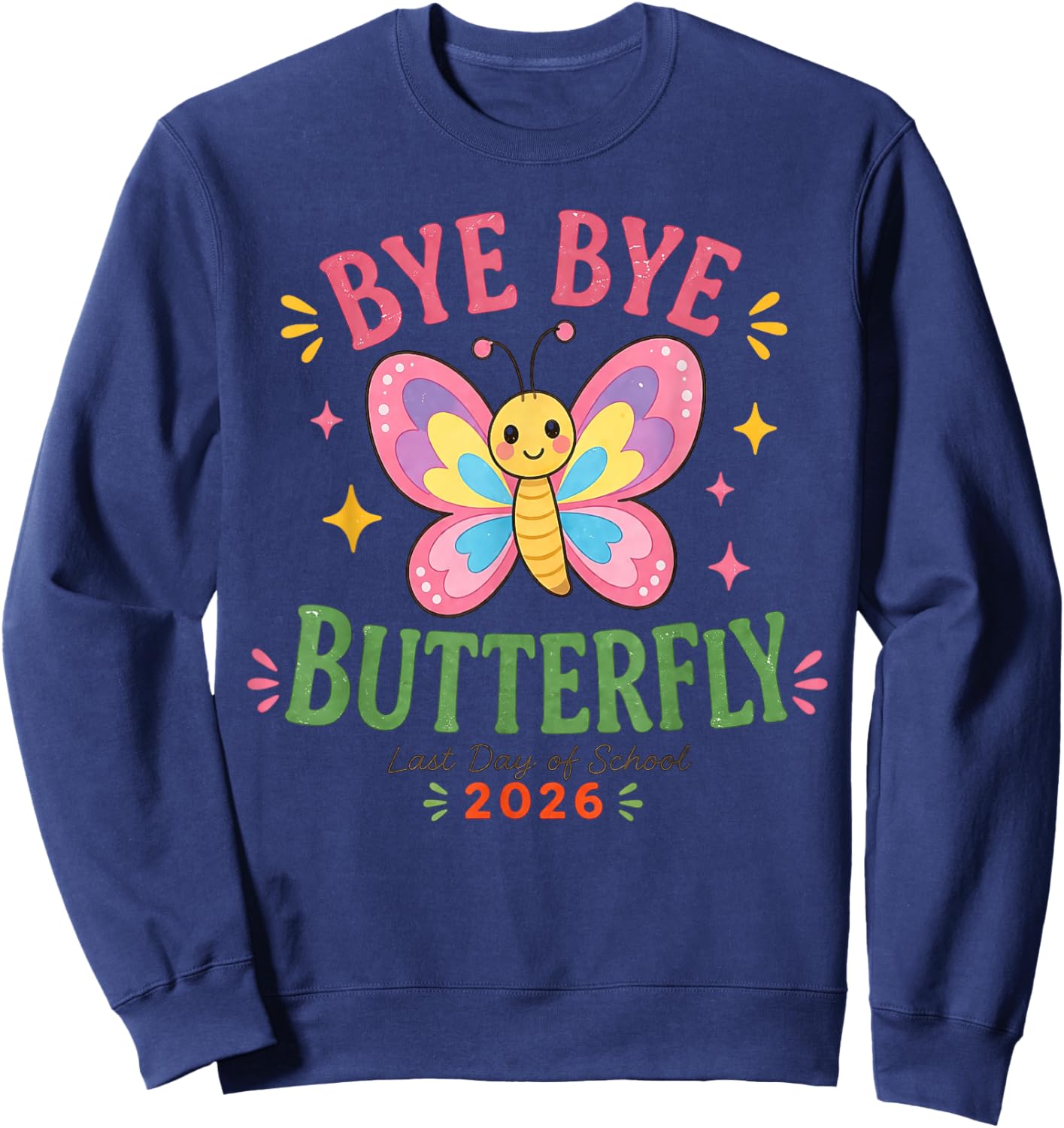 Bye Bye Butterfly Last Day of School 2026 Sweatshirt - Sweatshirt | Navy
