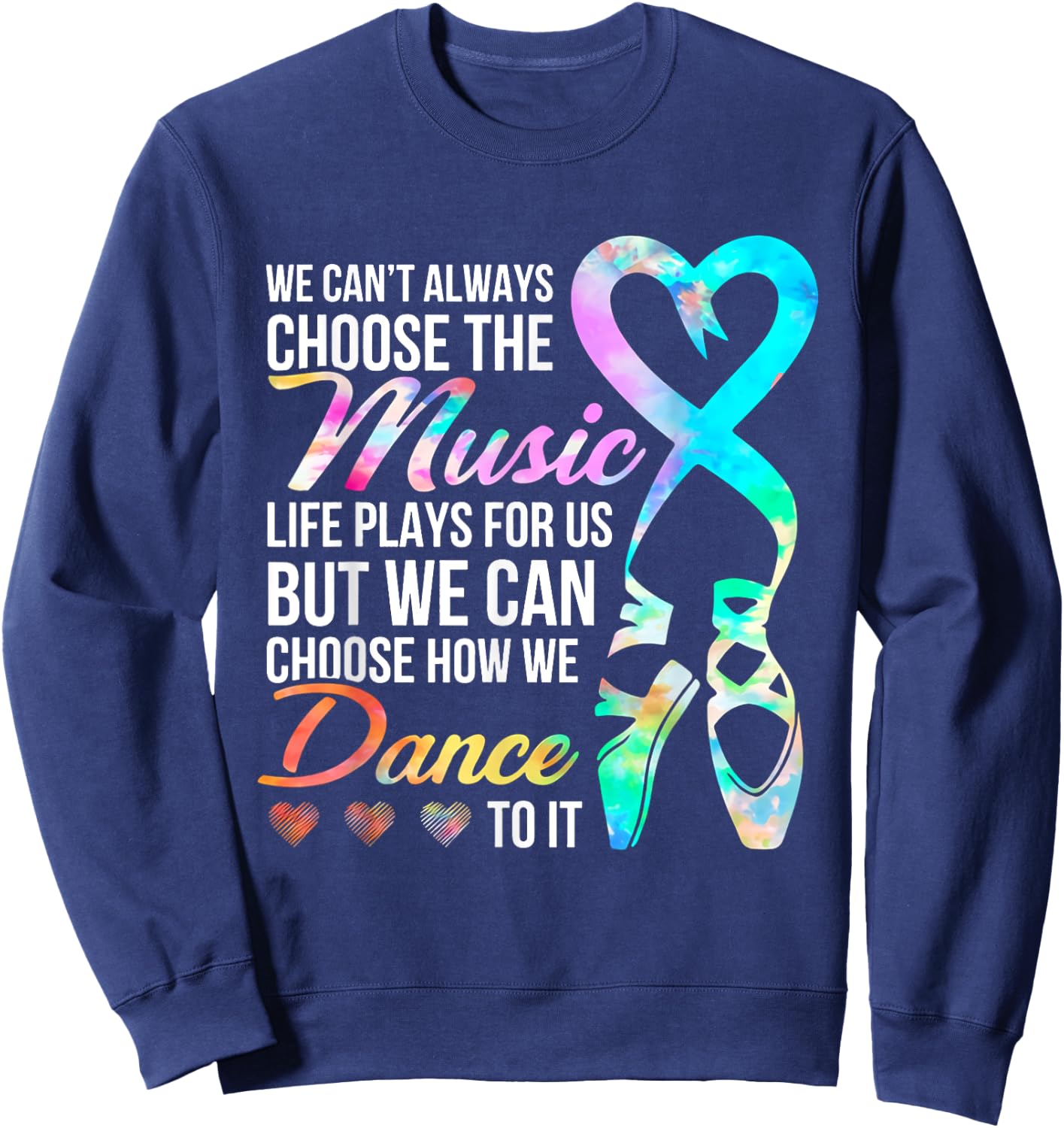 We Can't Always Choose The Music Life Plays For Us Shirt Sweatshirt - Sweatshirt | Navy