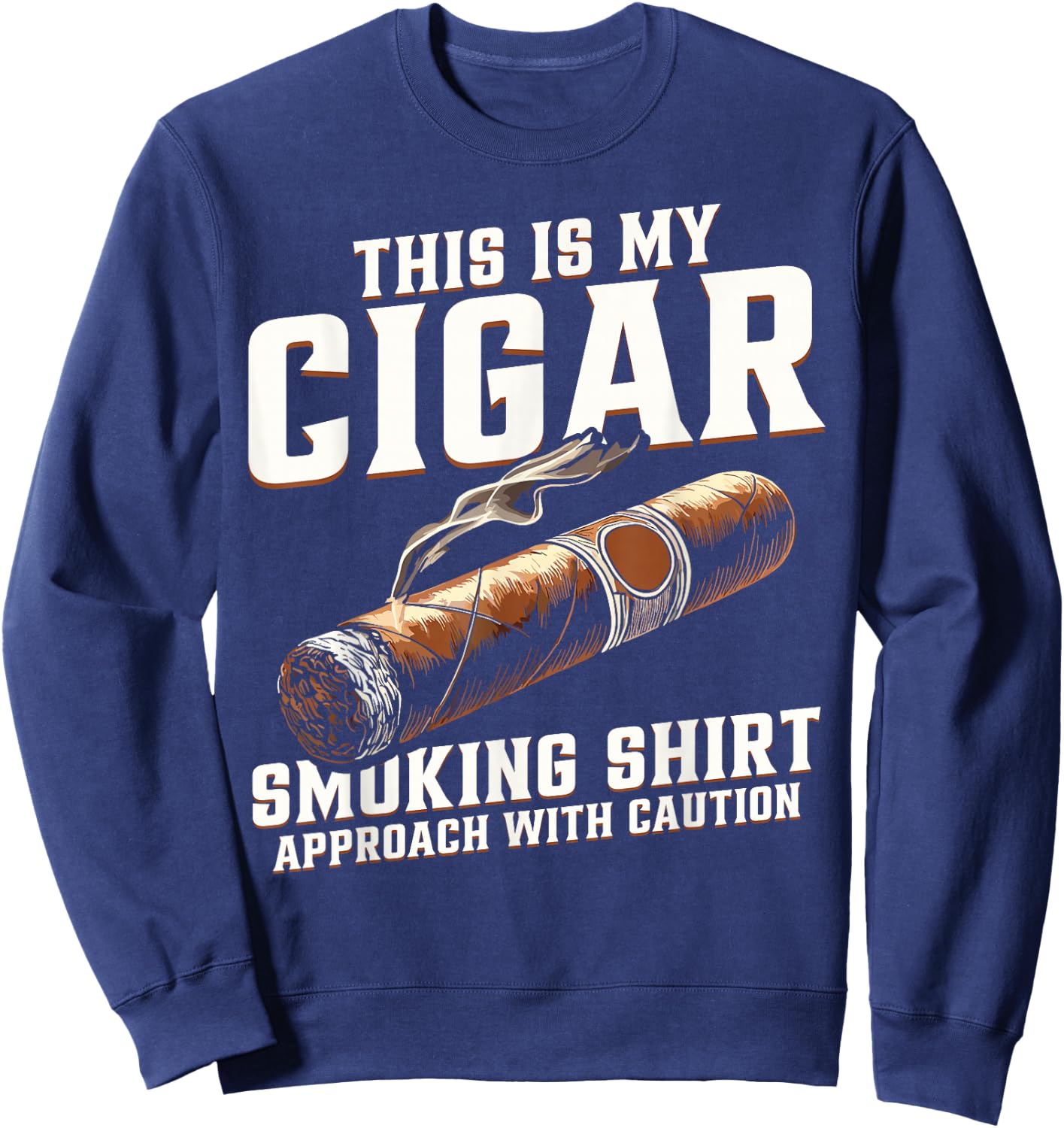 Cigars Smoking Cigar Smoke Men This Is My Cigar Smoking Sweatshirt - Sweatshirt | Navy