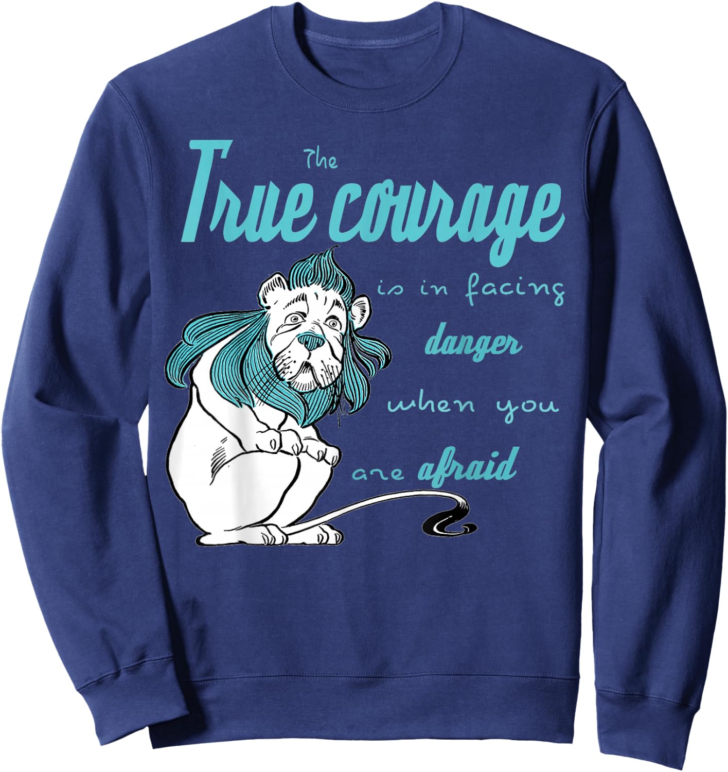 The Wonderful Wizard of Oz, Cowardly Lion courage Quote book Sweatshirt - Sweatshirt | Navy