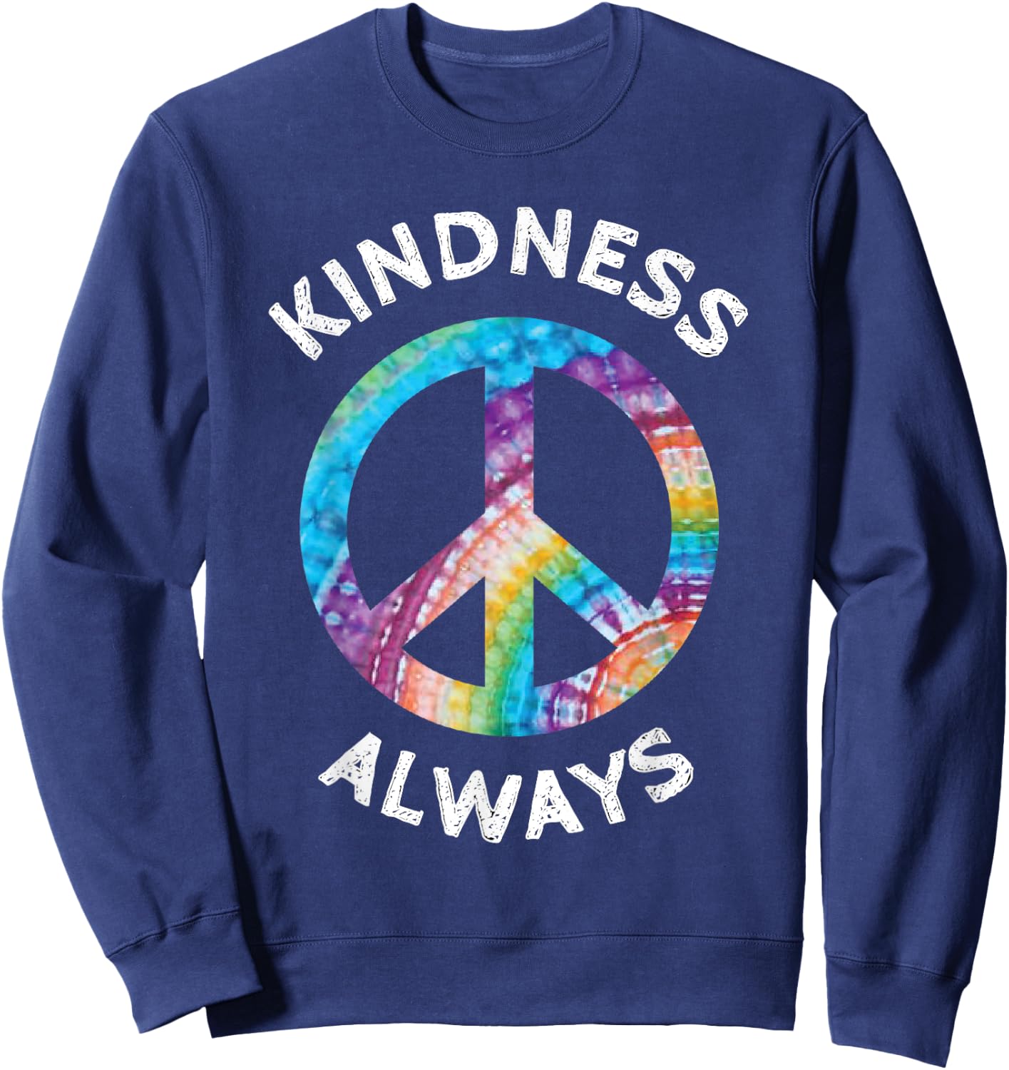 Kindness Always Tie Dye Peace Sign Spread Joy T Shirt Sweatshirt - Sweatshirt | Navy