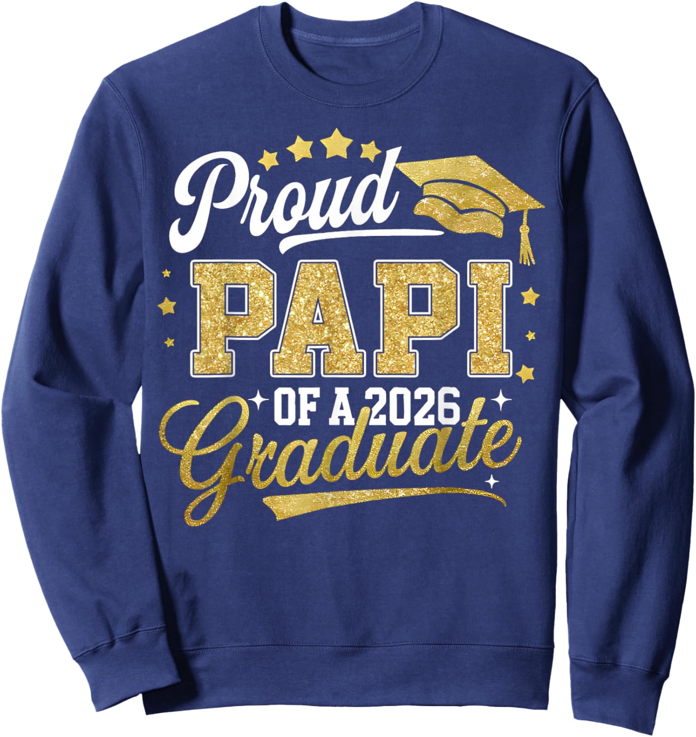 Proud Papi of A Class of 2026 Graduate Grad Family Sweatshirt - Sweatshirt | Navy