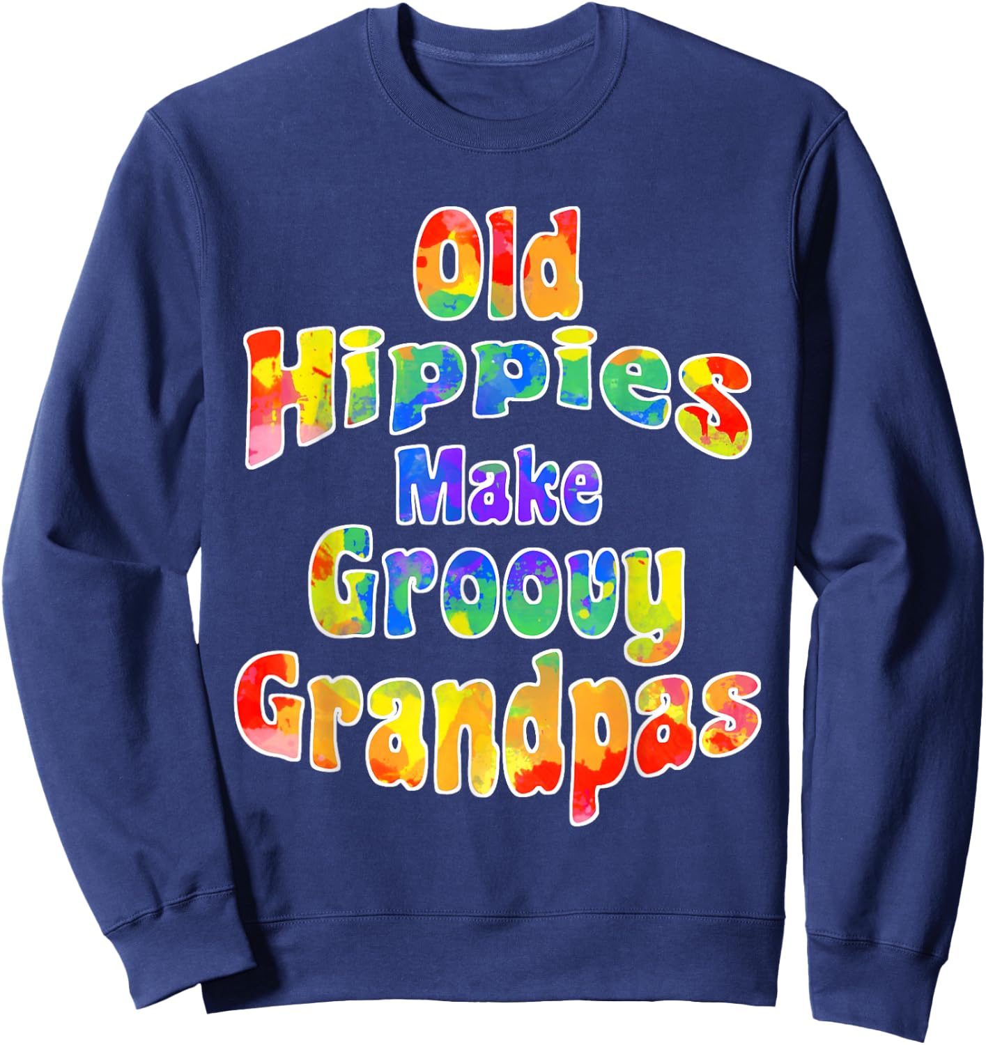 Old Hippies Make Groovy Grandpas Cool Hippy Grandparent Sweatshirt - Sweatshirt | Navy