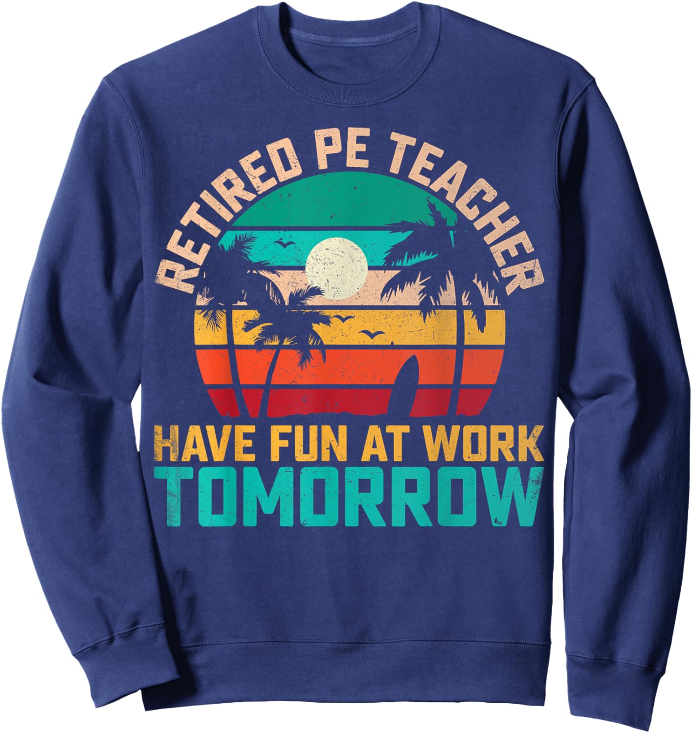 Retired PE Teacher Retro Physical Education Retirement Sweatshirt - Sweatshirt | Navy