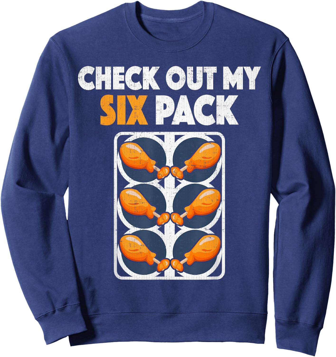 Check Out My Six Pack Funny Fried Chicken T Shirt Sweatshirt - Sweatshirt | Navy
