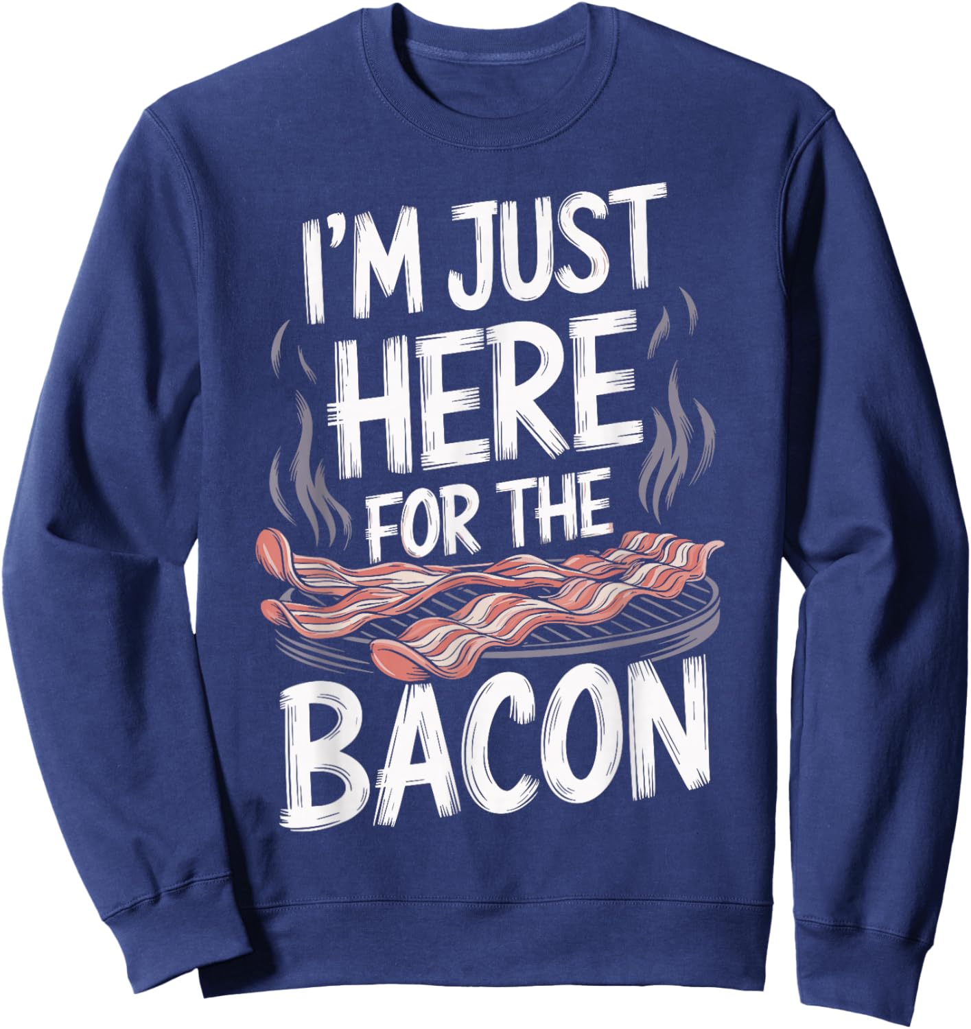 I'm Just Here For The Bacon Sweatshirt - Sweatshirt | Navy