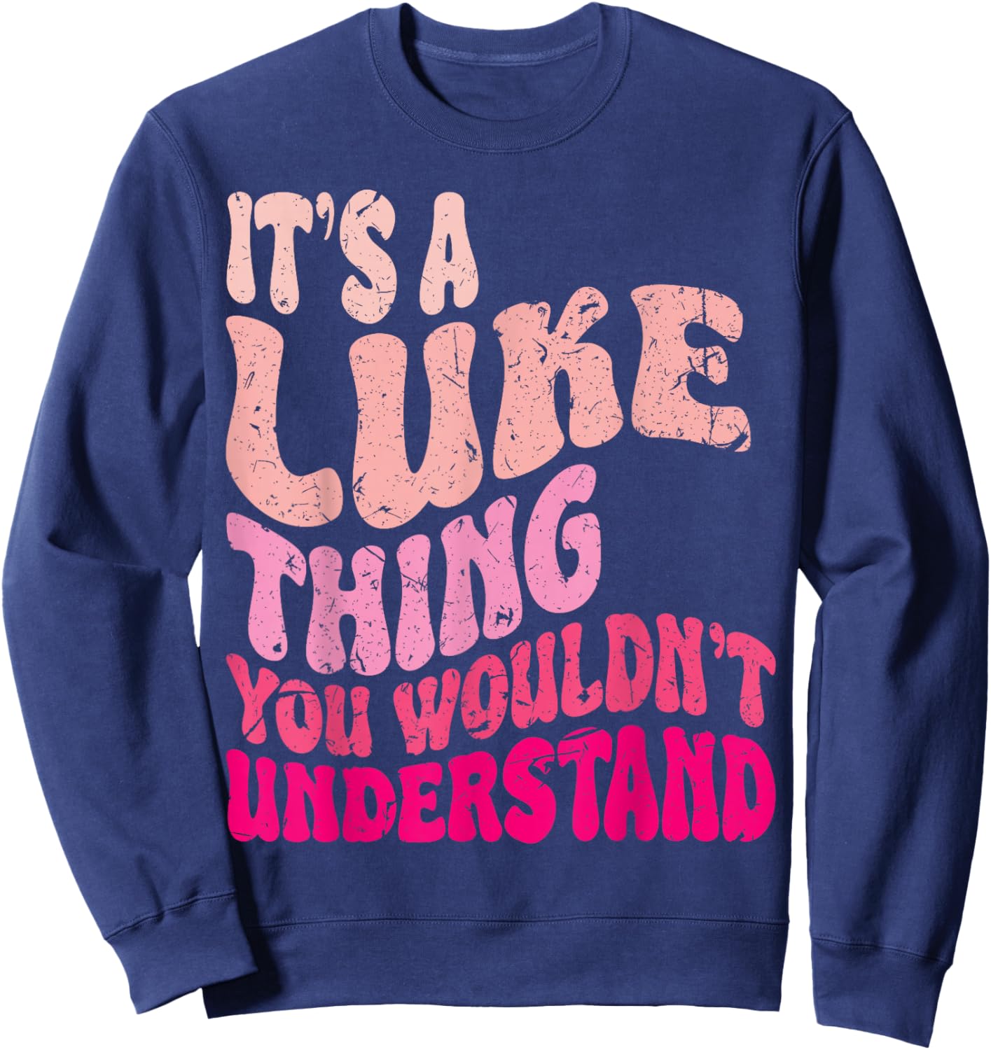 It's A Luke Thing You Wouldn't Understand Girls Kids Sweatshirt - Sweatshirt | Navy