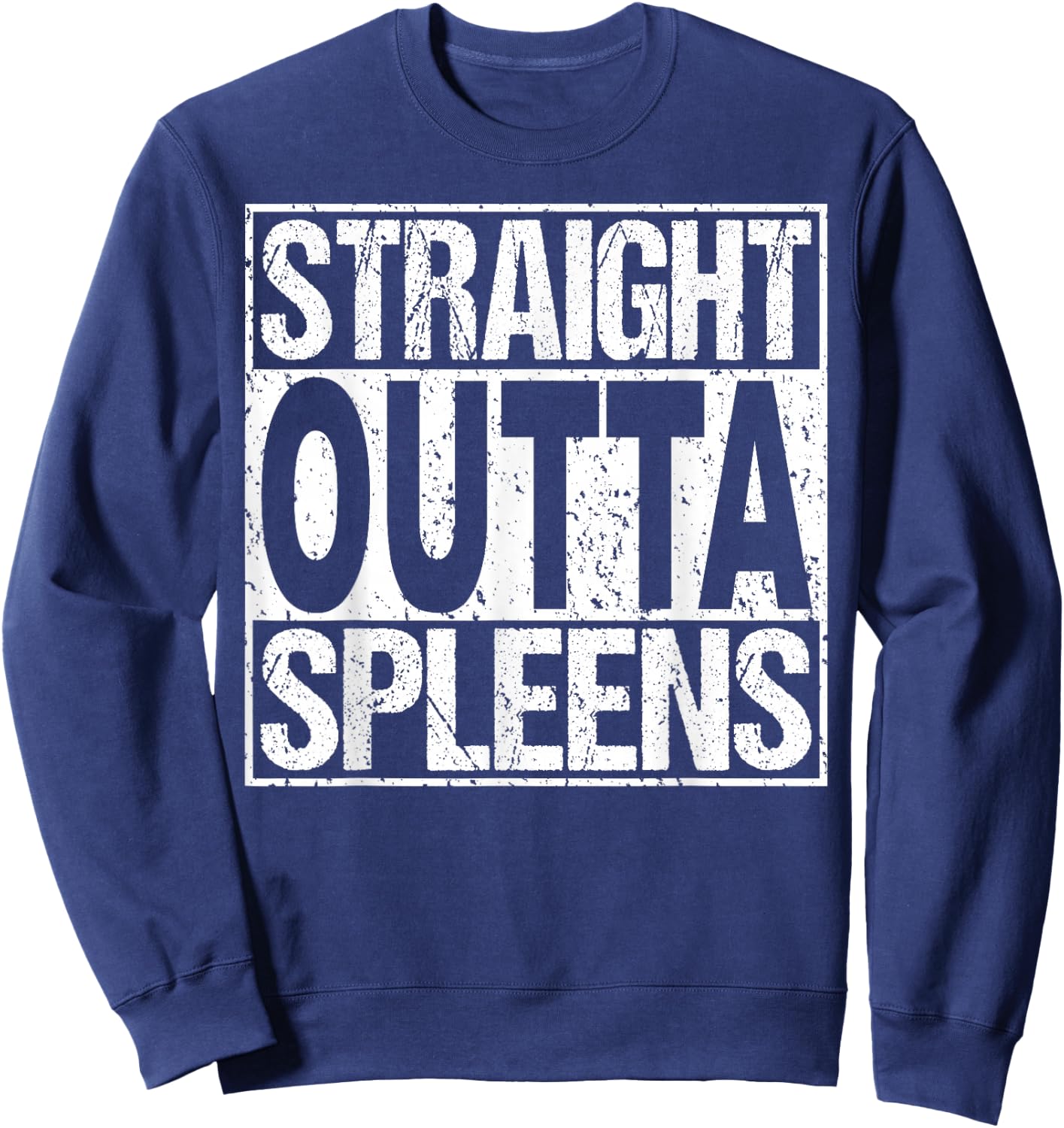 Spleen Surgery T Shirt Splenectomy Removal Recovery Gag Gift Sweatshirt - Sweatshirt | Navy