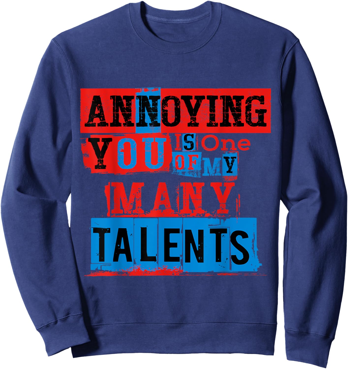 Annoying You Is One Of My Many Talents, Funny Annoying Shirt Sweatshirt - Sweatshirt | Navy