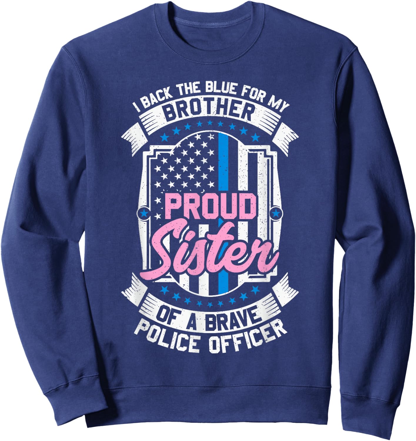 Proud Sister of A Brave Police Officer T shirt Blue Flag Sweatshirt - Sweatshirt | Navy