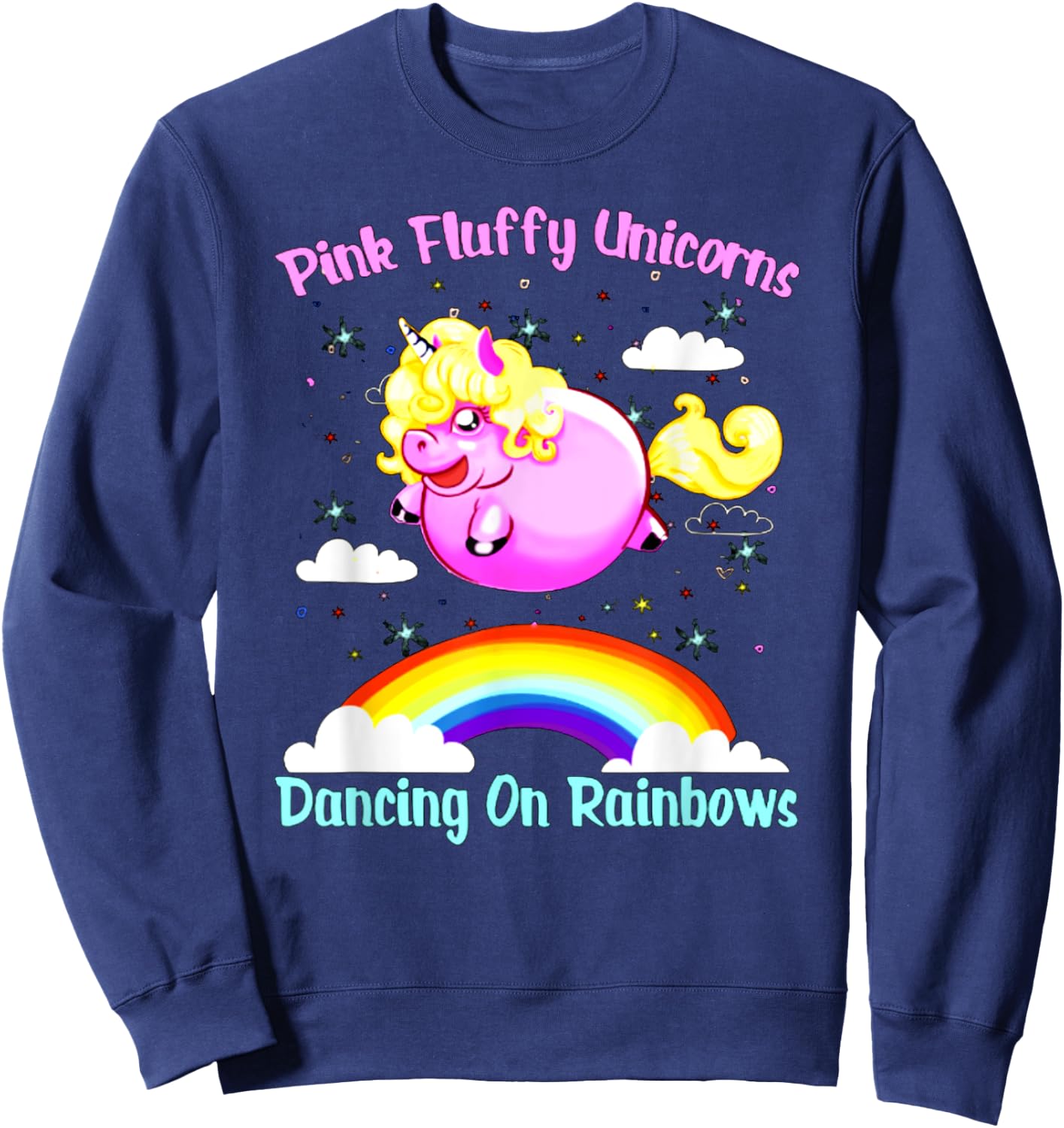 Pink Fluffy Unicorns Dancing On Rainbows T Shirt Sweatshirt - Sweatshirt | Navy