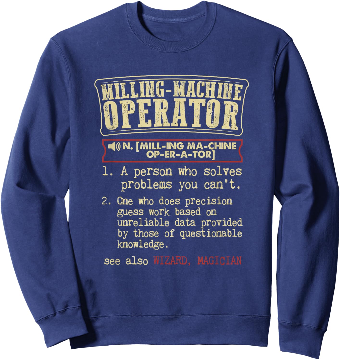 Milling Machine Operator Funny Definition Sweatshirt - Sweatshirt | Navy