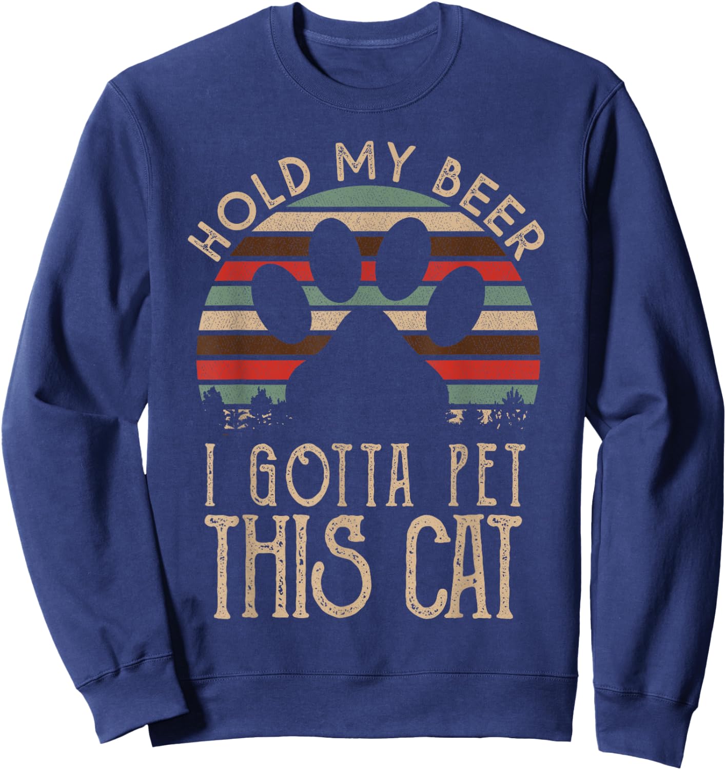 Retro Vintage Holding My Beer I Gotta Pet This Cat Sweatshirt - Sweatshirt | Navy