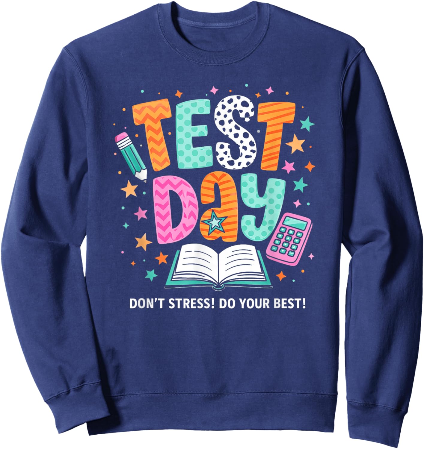 Test Day Don't Stress Do Your Best Testing Day Sweatshirt - Sweatshirt | Navy