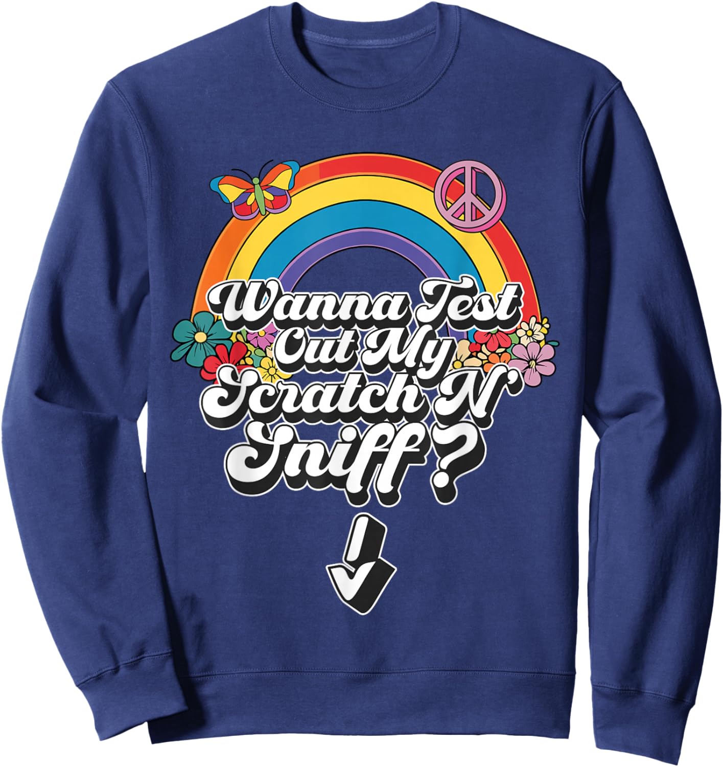 Inappropriate Adult Humor Wanna Test Out My Scratch N' Sniff Sweatshirt - Sweatshirt | Navy
