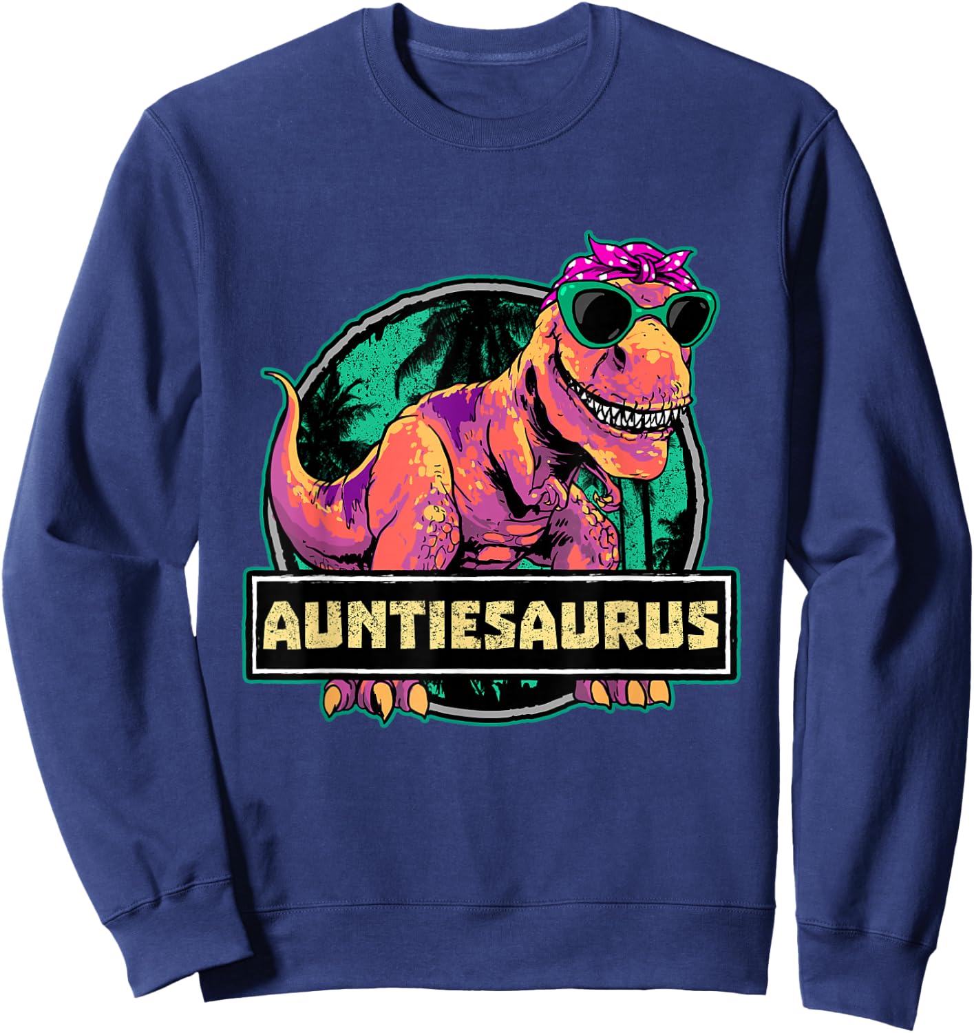 Aunt Dino Auntiesaurus Dinosaur Birthday Auntie Sweatshirt - Sweatshirt | Navy