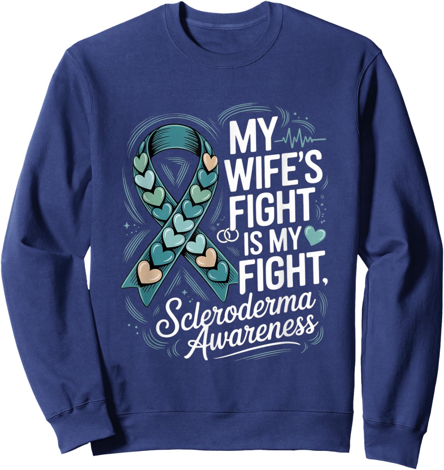 My Wife’s Fight Is My Fight Scleroderma Awareness Sweatshirt - Sweatshirt | Navy