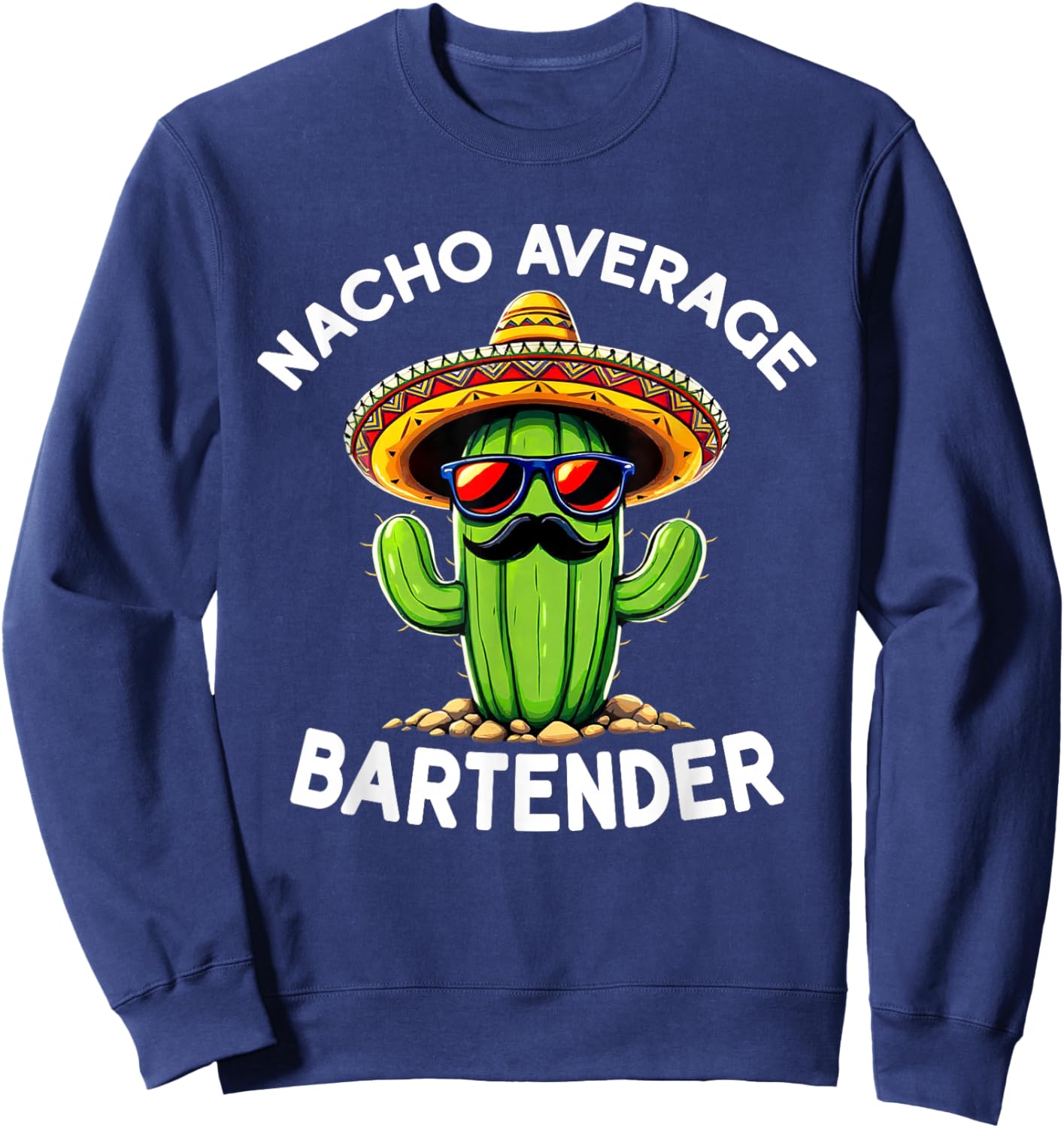 Funny Nacho Average Bartender Mixologist Bar Bartending Sweatshirt - Sweatshirt | Navy