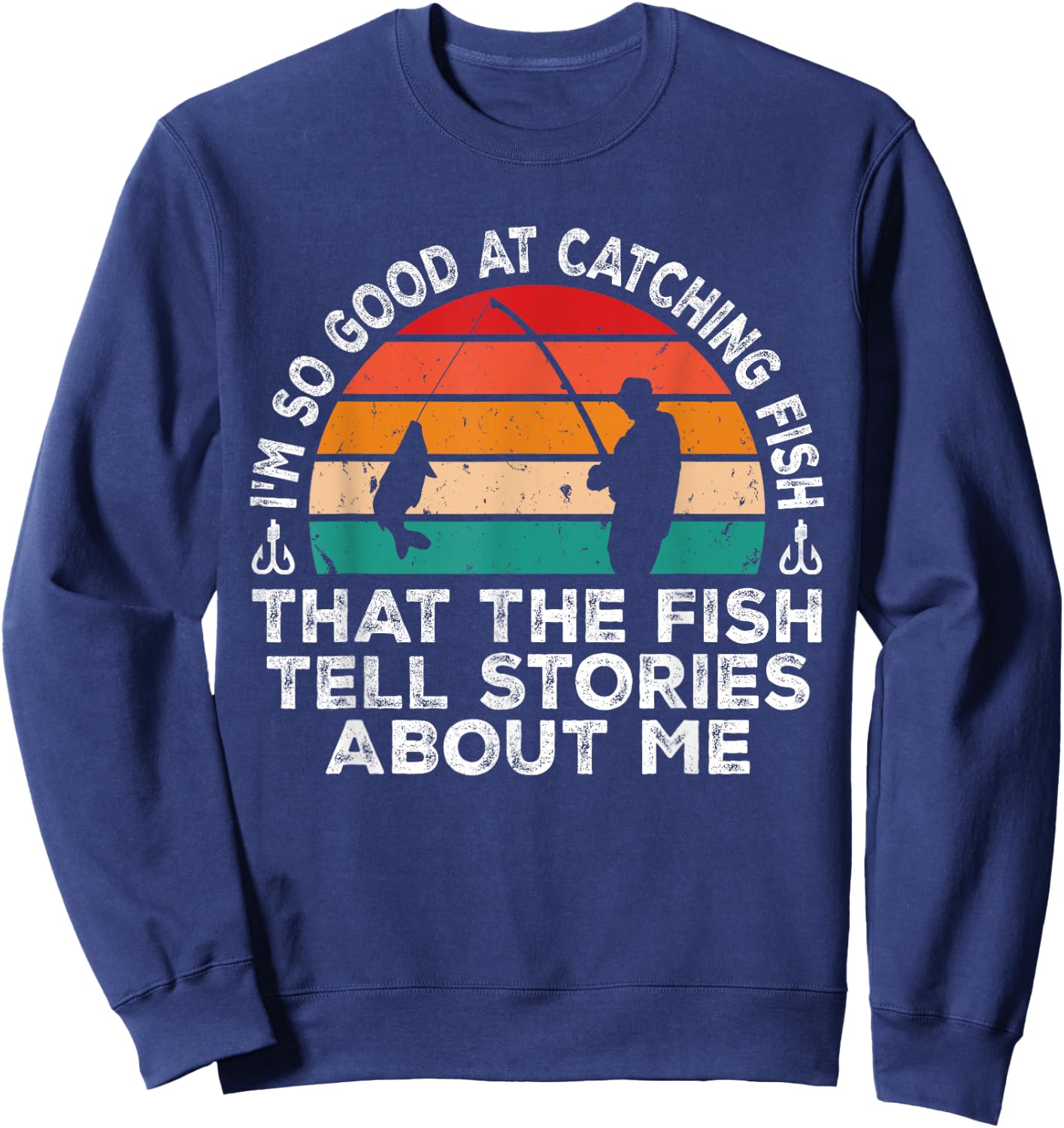 I'm So Good At Catching Fish That The Fish Tell Stories Sweatshirt - Sweatshirt | Navy