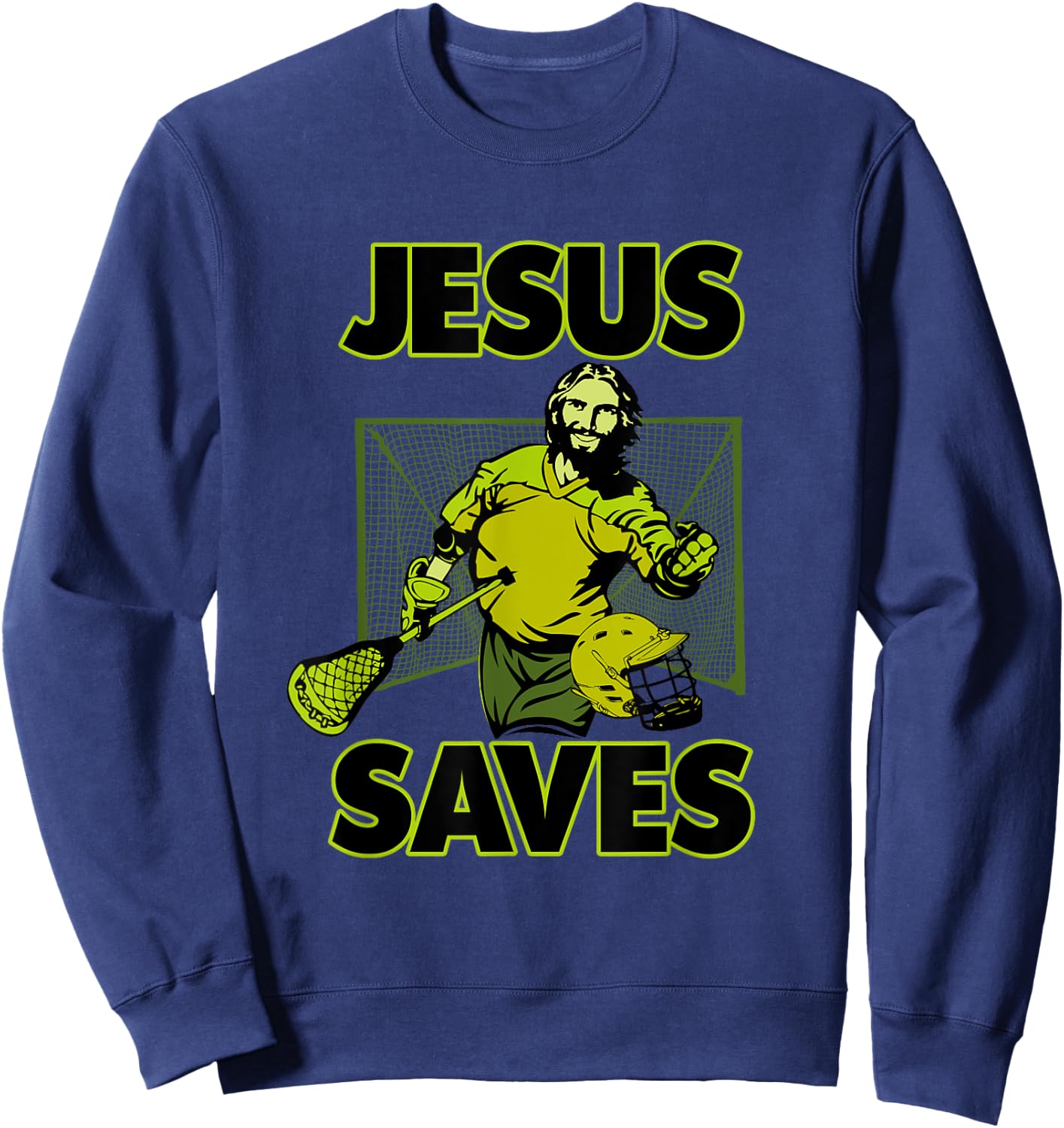 Jesus The Lacrosse Goalie Saves T Shirt For Christian Coach Sweatshirt - Sweatshirt | Navy