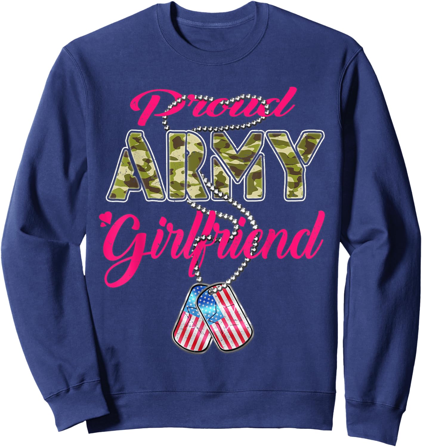 Proud Army Girlfriend US Flag Dog Tags Pride Military Lovers Sweatshirt - Sweatshirt | Navy