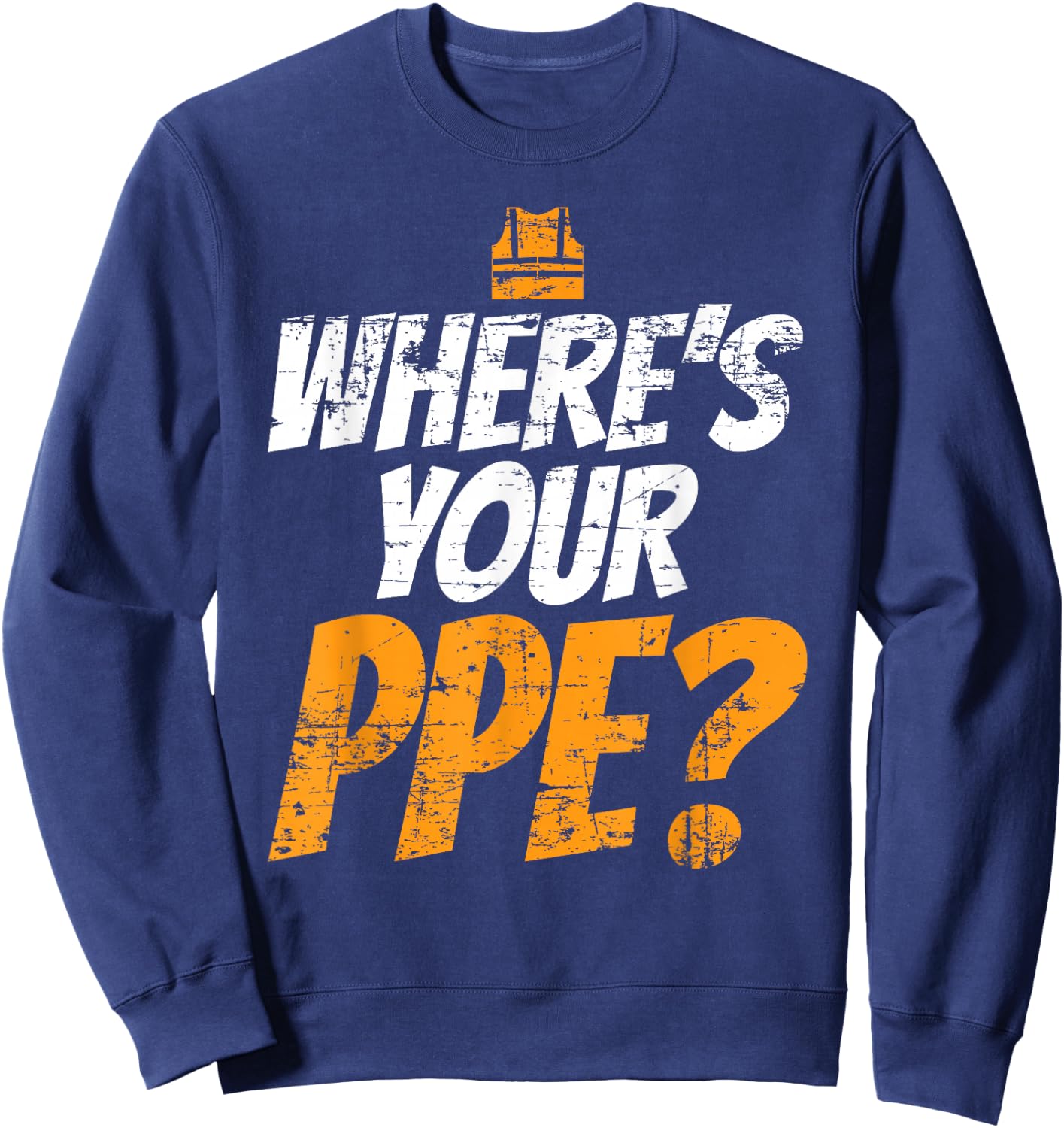 Wheres Your PPE for Safety Team EHS Sweatshirt - Sweatshirt | Navy