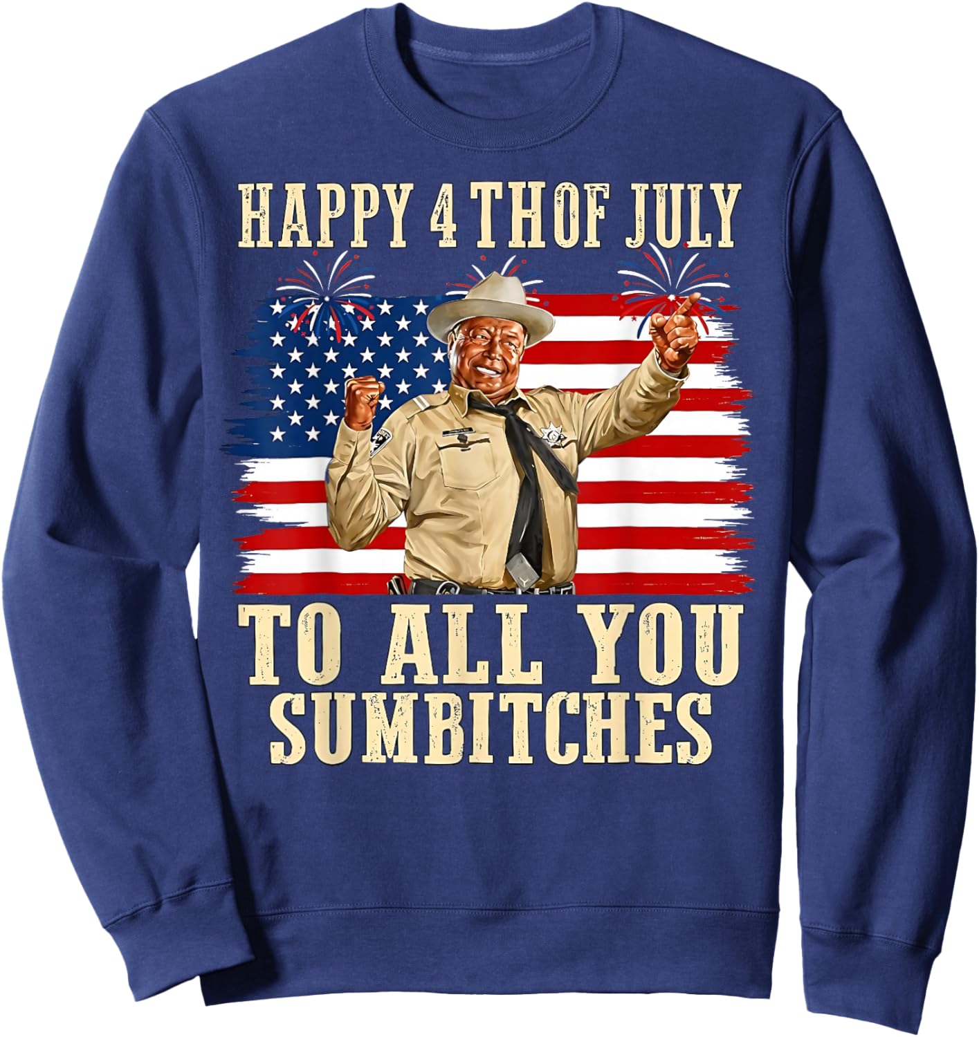 Happy 4th of July to All You Sumbitches Patriotic American Sweatshirt - Sweatshirt | Navy
