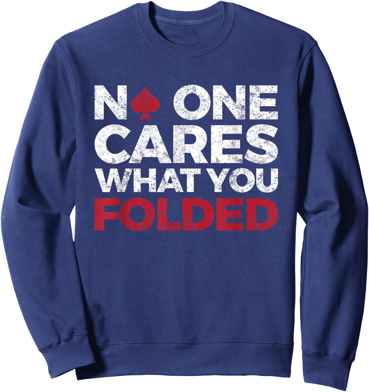 No One Cares What You Folded, Funny Poker Sweatshirt - Sweatshirt | Navy