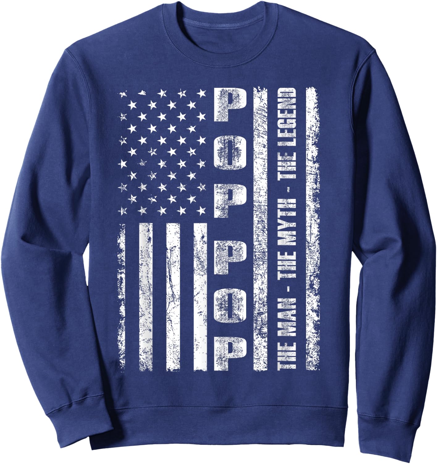 Pop Pop The Man The Myth The Legend US Flag Sweatshirt - Sweatshirt | Navy
