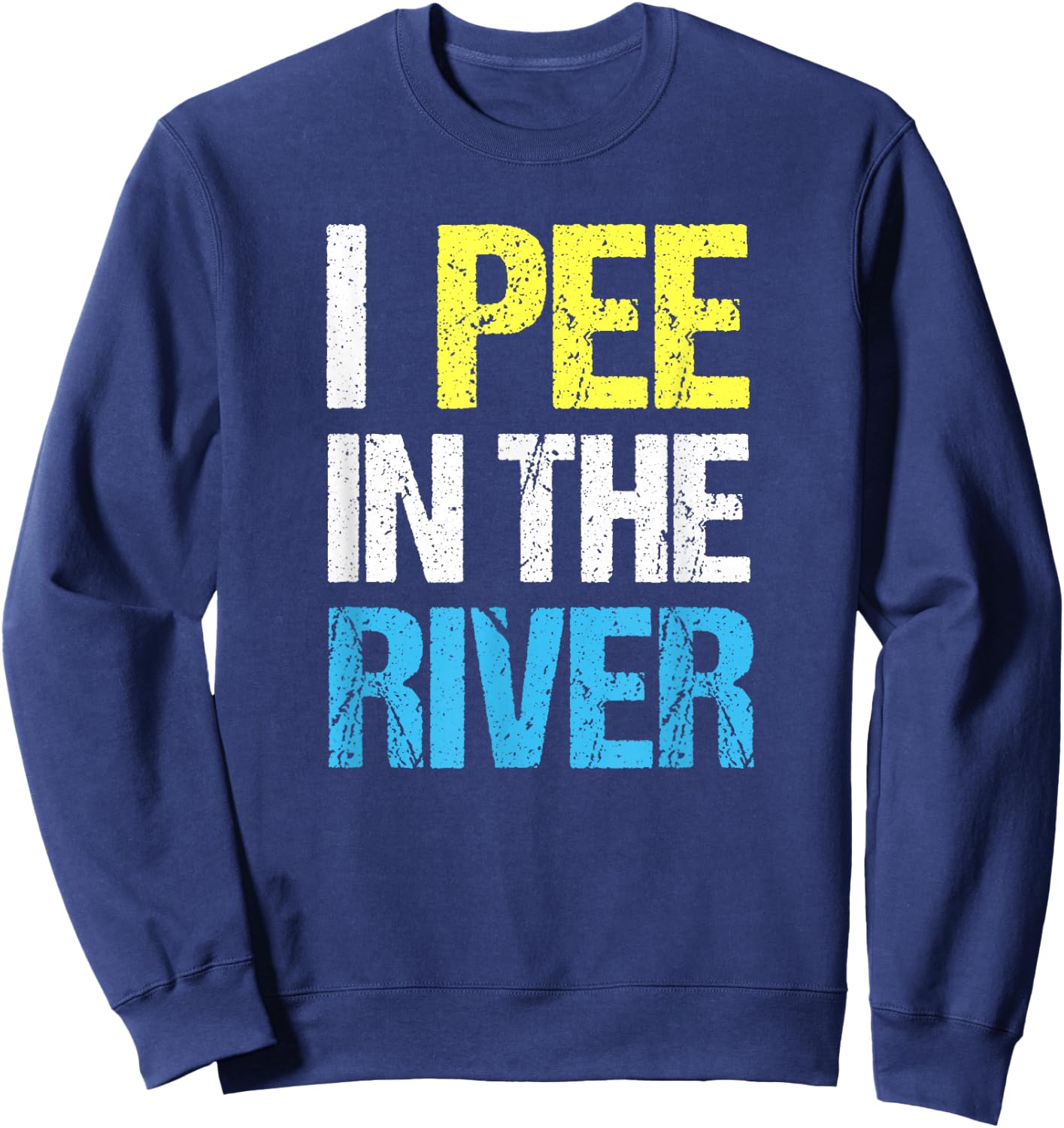 I Pee In The River Funny Summer Sweatshirt - Sweatshirt | Navy