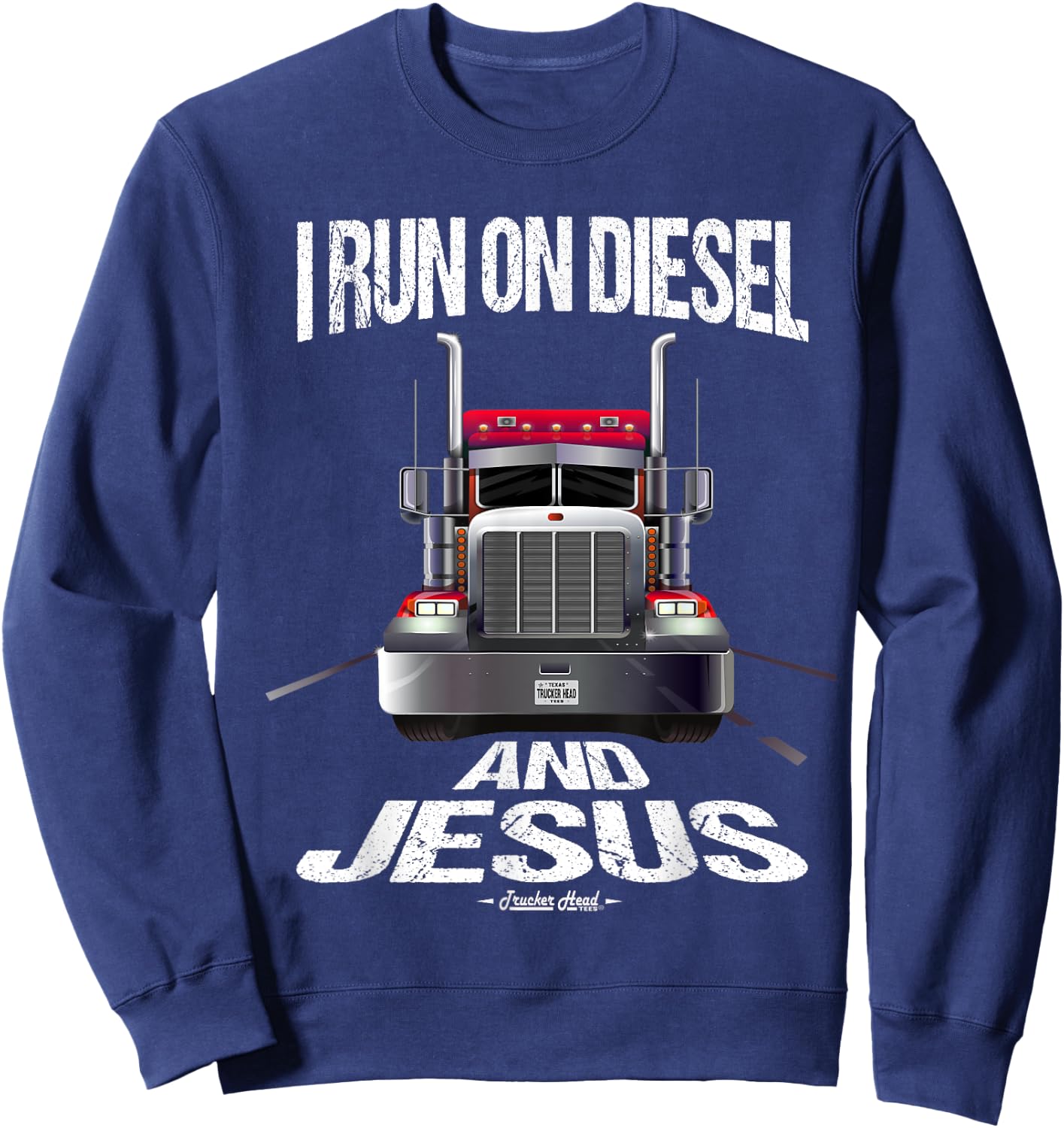 I Run On Diesel And Jesus Christian Trucker Shirts Sweatshirt - Sweatshirt | Navy