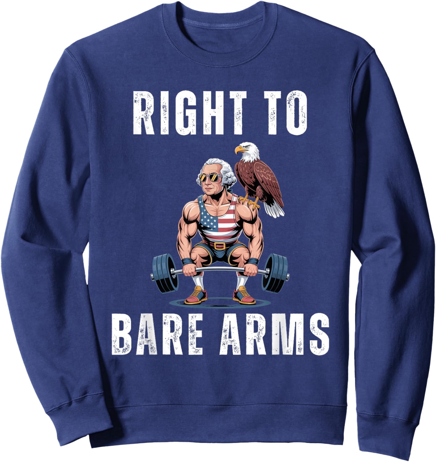 Right to bare arms George Washington deadlifting joke Sweatshirt - Sweatshirt | Navy