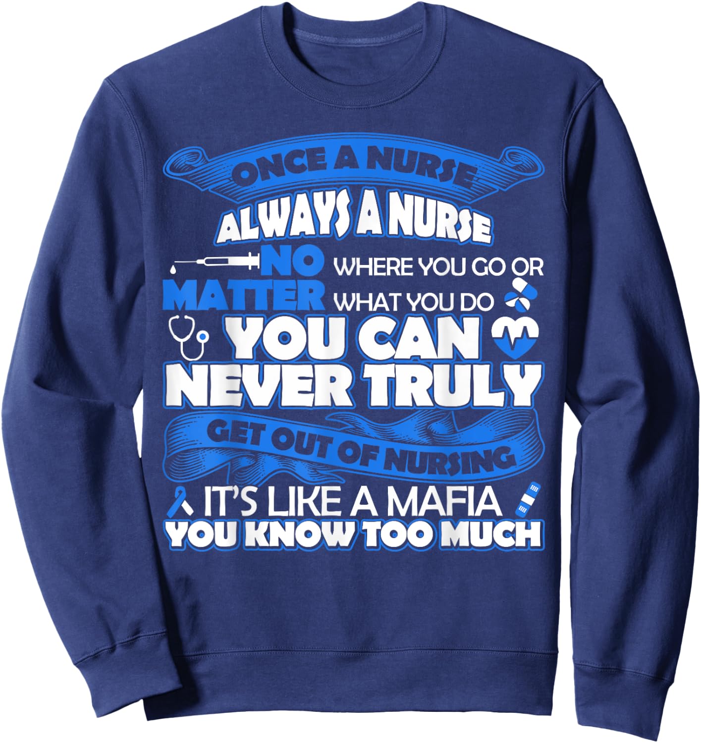 Once a Nurse Always a Nurse -Nurse Lovers Sweatshirt - Sweatshirt | Navy