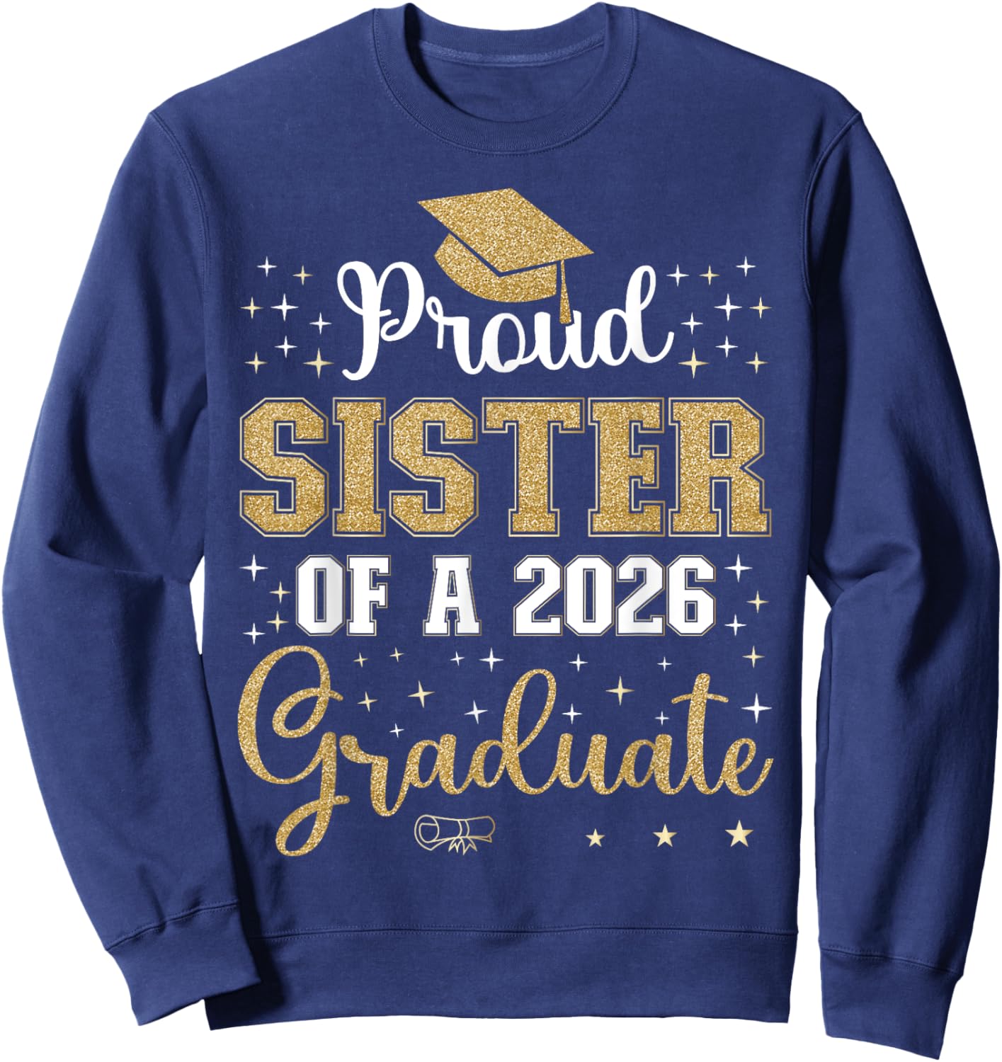 Proud Sister of a class of 2026 graduate for graduation Sweatshirt - Sweatshirt | Navy