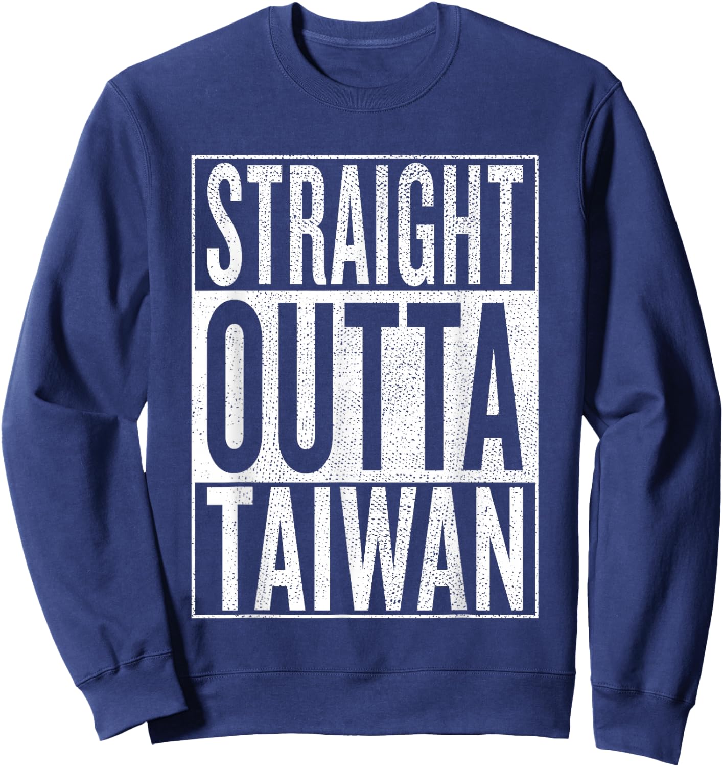Straight Outta Taiwan Great Travel & Gift Sweatshirt - Sweatshirt | Navy
