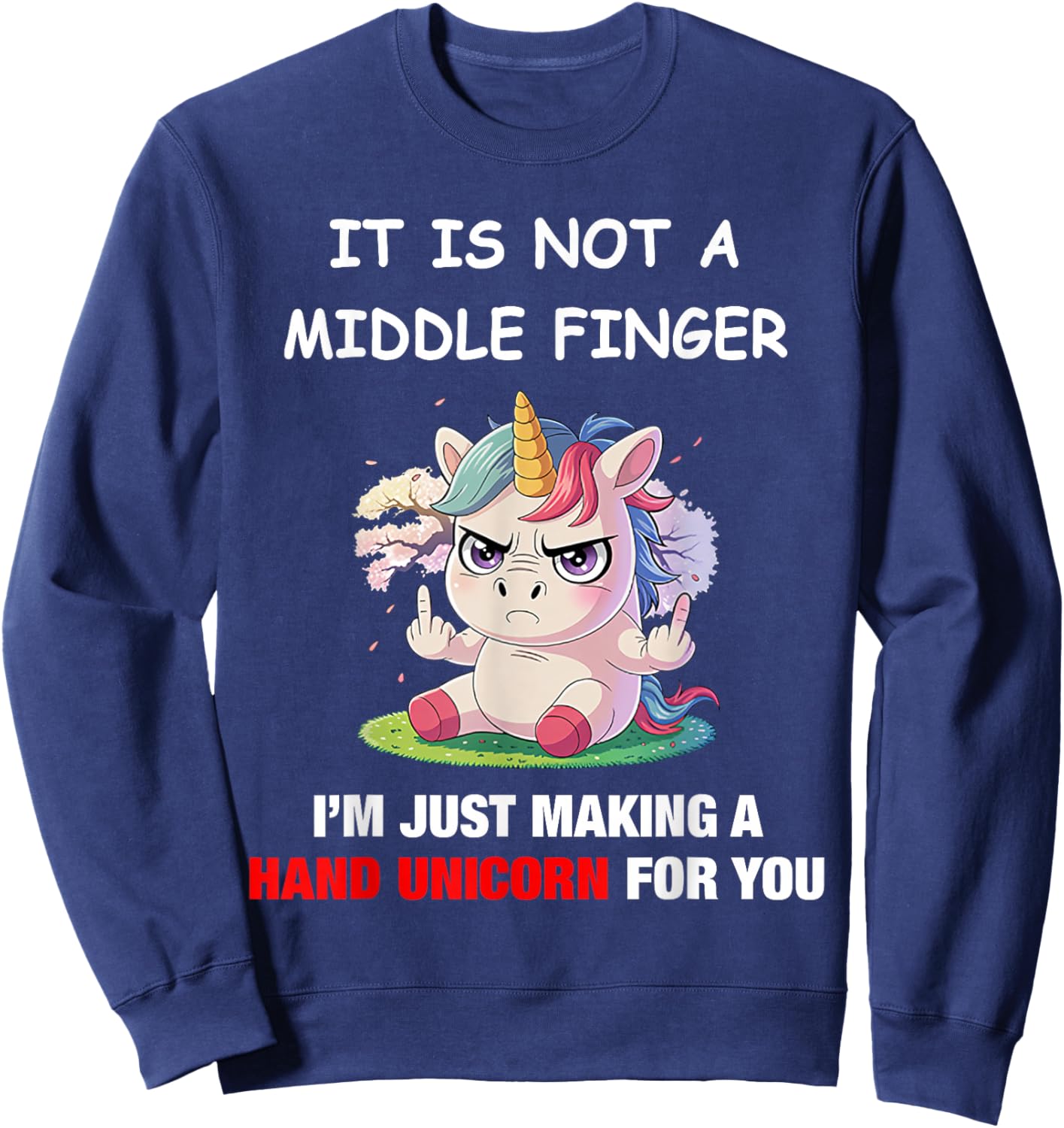 It is Not A Middle Finger I'm Just Making A Hand Unicorn for Sweatshirt - Sweatshirt | Navy