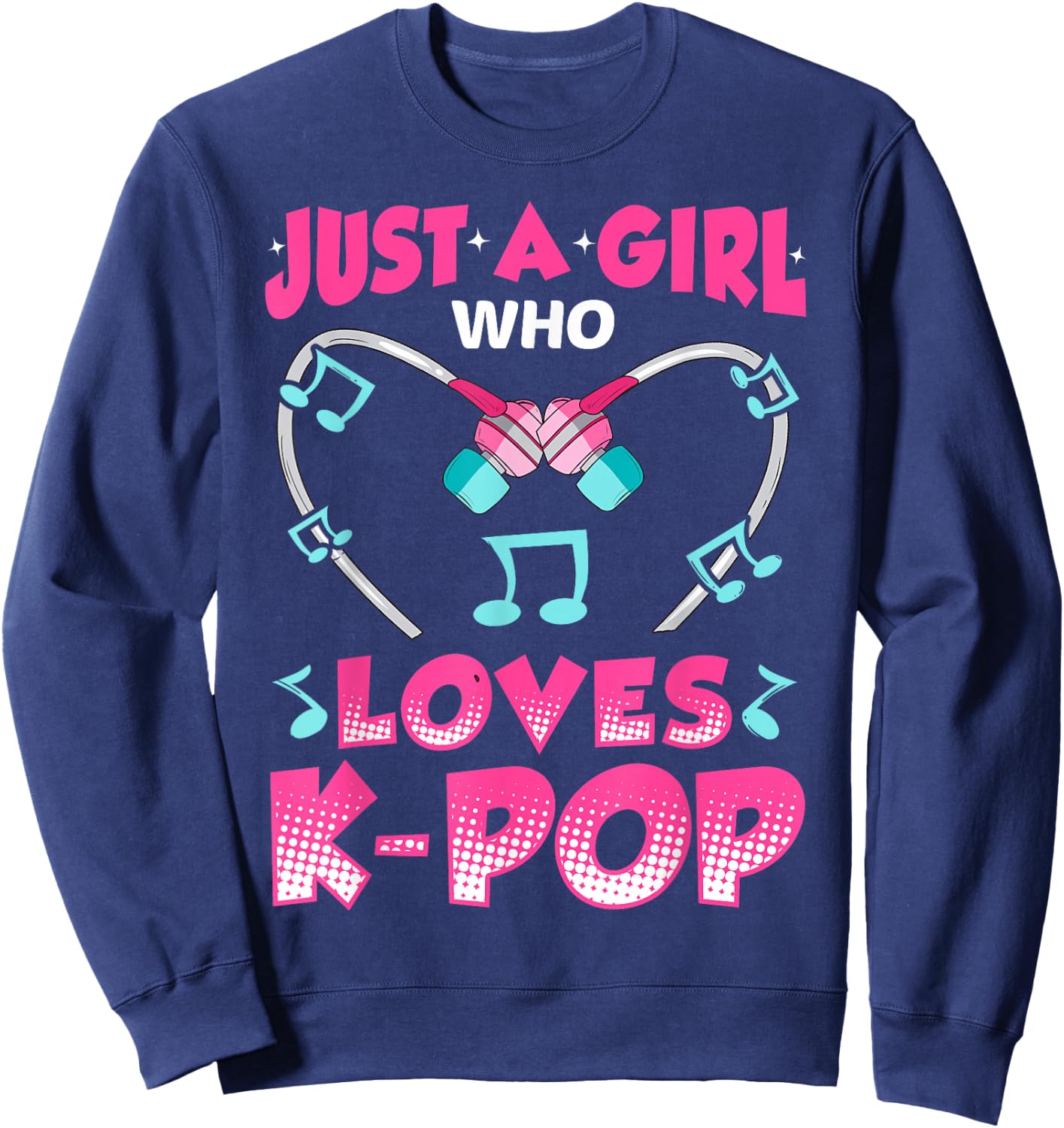 Just A Girl Who Loves K-Pop Music Funny Kpop Gift Sweatshirt - Sweatshirt | Navy