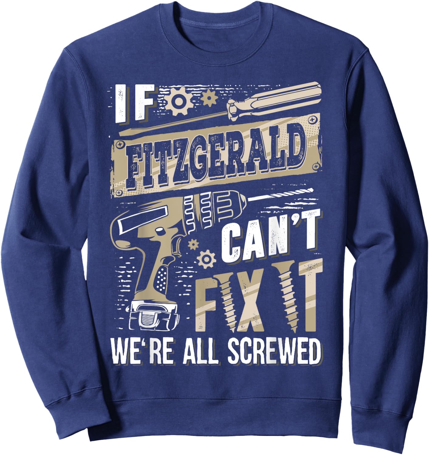 If FITZGERALD Can't Fix It We're All Screwed Family Name Sweatshirt - Sweatshirt | Navy