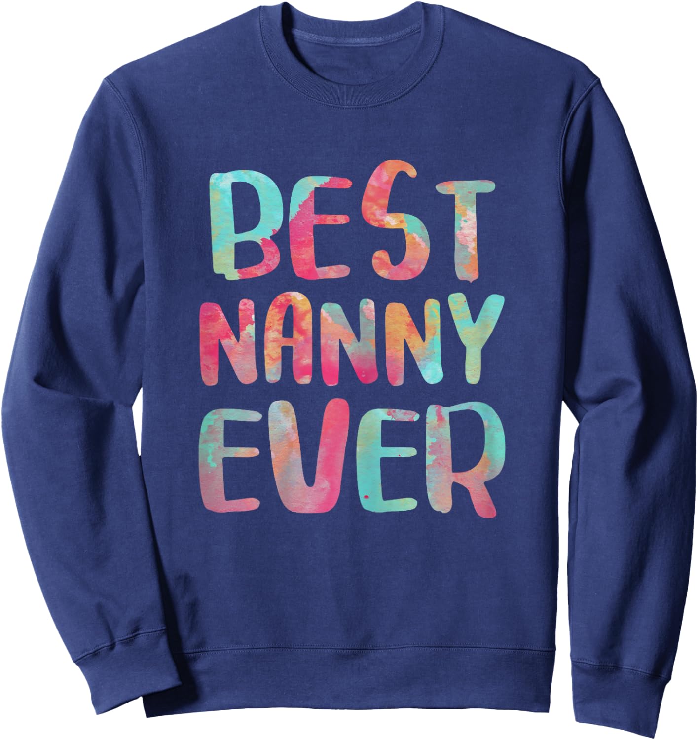 Best Nanny Ever Shirt Women Mothers Day Sweatshirt - Sweatshirt | Navy