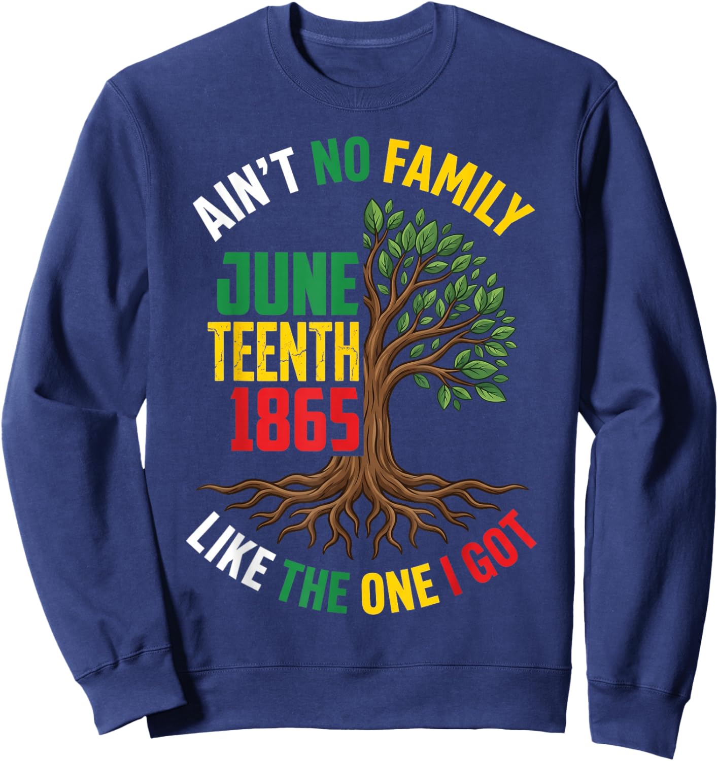 Ain't No Family Like The One I Got Juneteenth Family Retro Sweatshirt - Sweatshirt | Navy