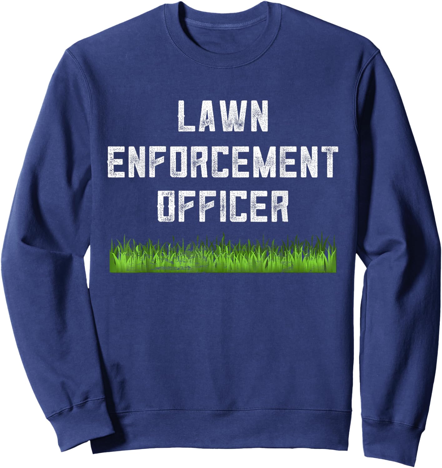 Lawn Enforcement Officer Riding Mower Grass Funny Dad Joke Sweatshirt - Sweatshirt | Navy