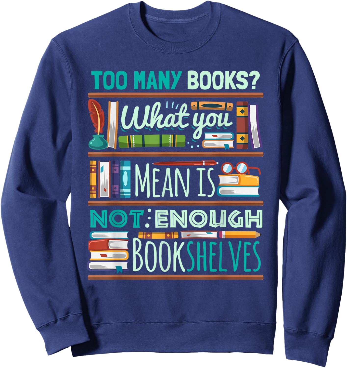 Too Many Books Not Enough Shelves Book Club Gift Sweatshirt - Sweatshirt | Navy
