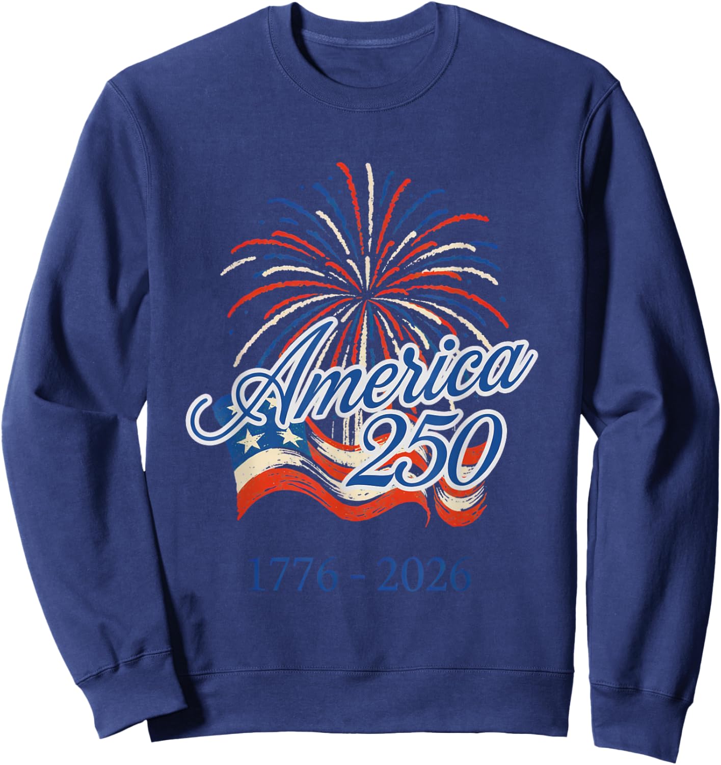250 Years America Anniversary 4th of July Fireworks 1776 Sweatshirt - Sweatshirt | Navy