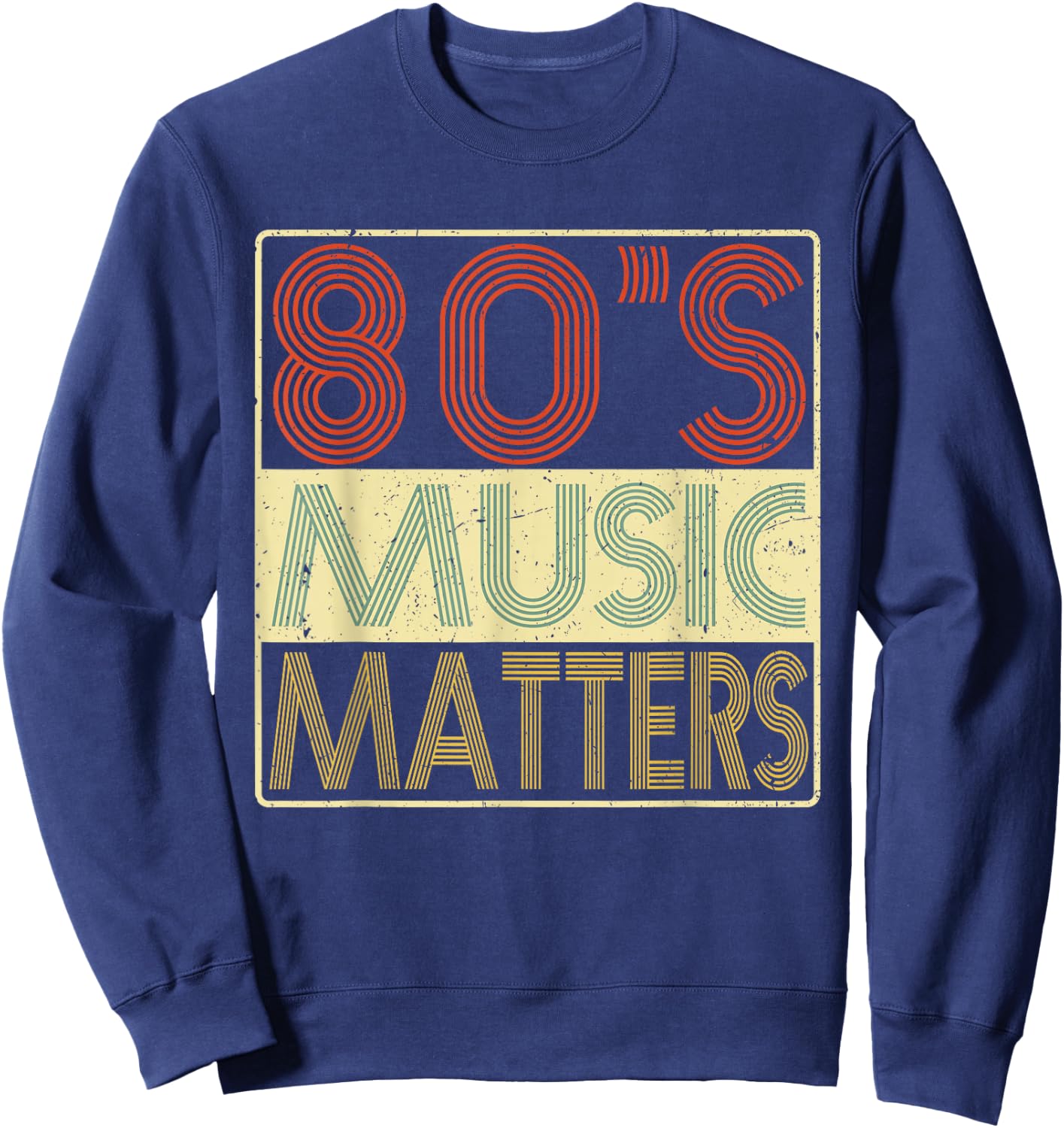 80s Music - 80's Music Matters Vintage Retro Gift Sweatshirt - Sweatshirt | Navy