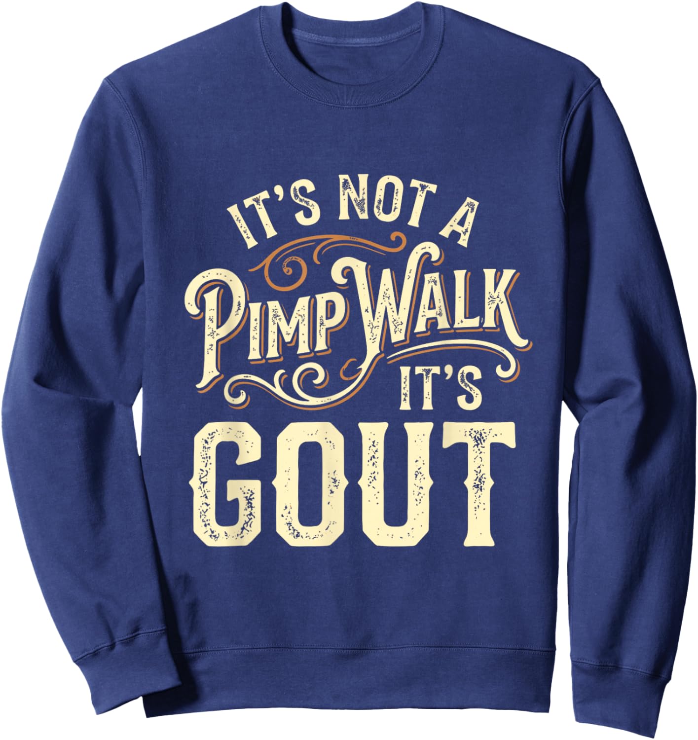 It's Not A Pimp Walk It's Gout Sweatshirt - Sweatshirt | Navy