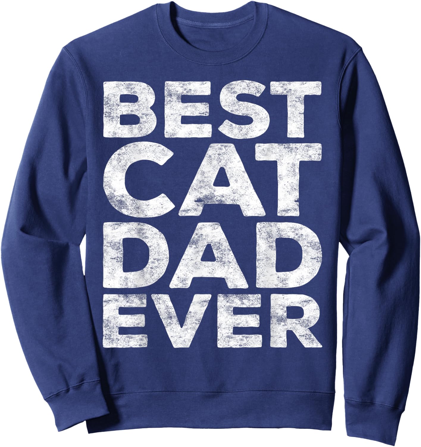 Best Cat Dad Ever Shirt Men Fathers Day Best Cat Dad Sweatshirt - Sweatshirt | Navy