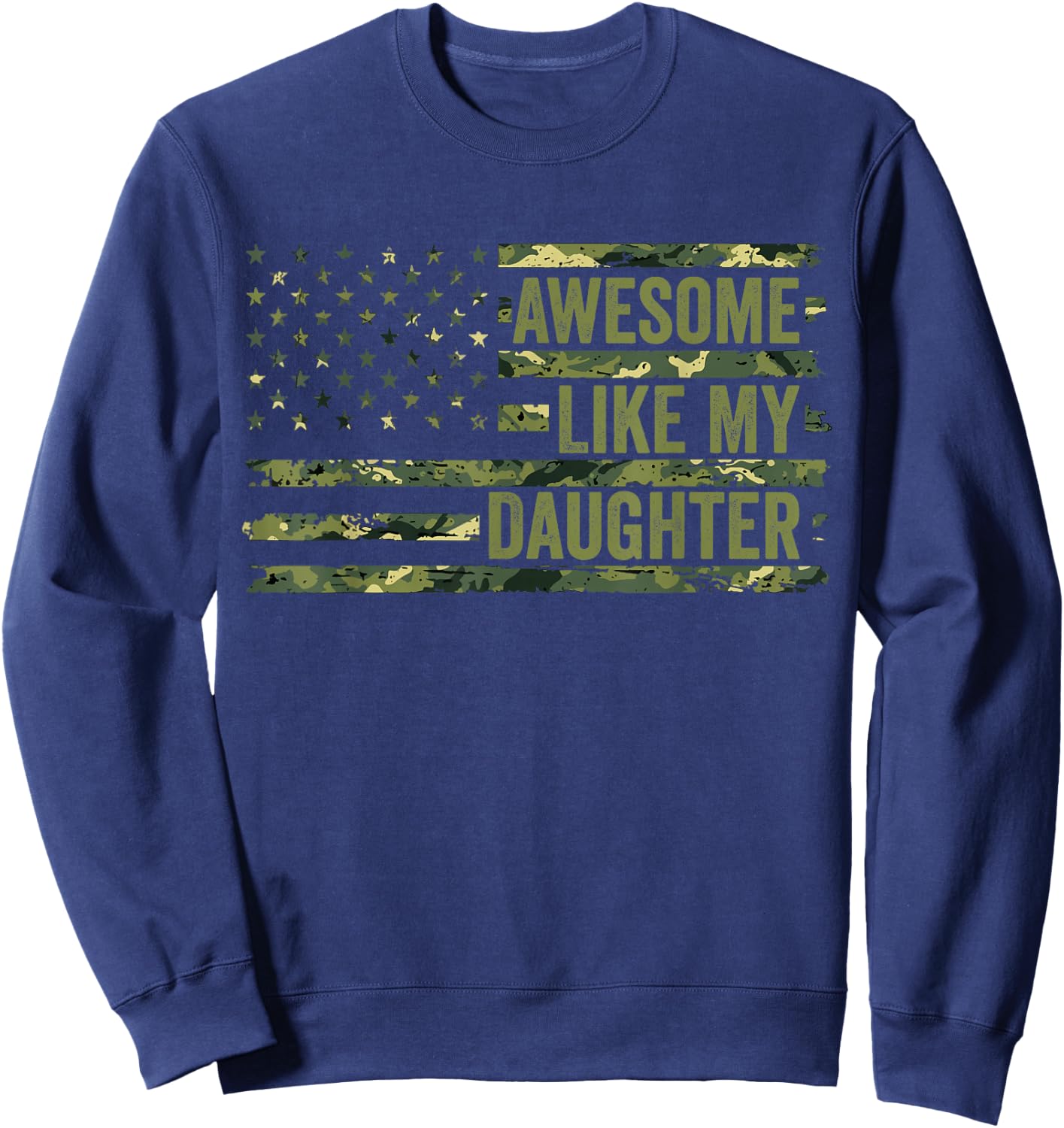 Dad Girl Awesome Like My Daughter Father's Day Camo Flag Sweatshirt - Sweatshirt | Navy