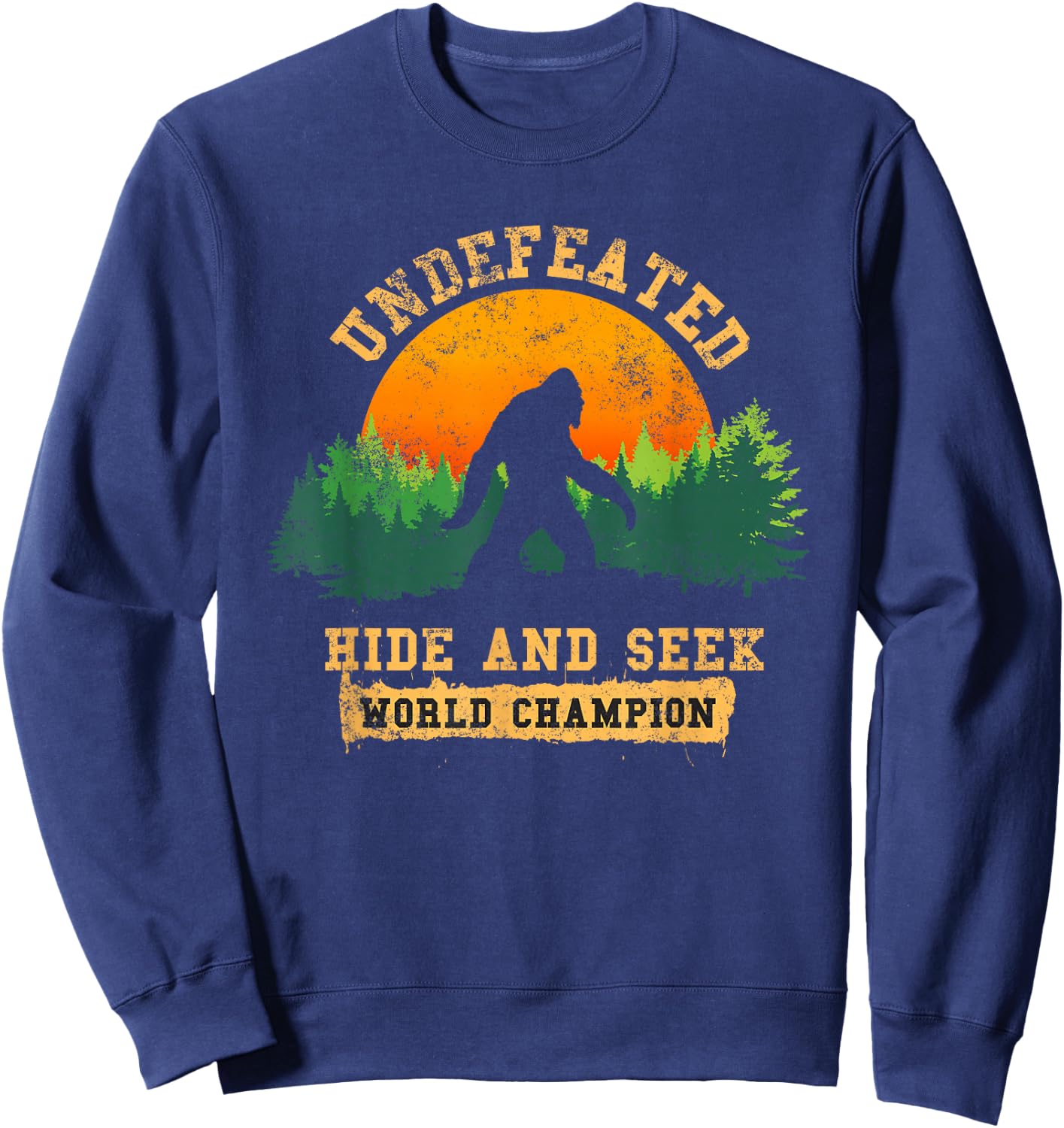 Hide And Seek World Champion Bigfoot Is Real Sweatshirt - Sweatshirt | Navy