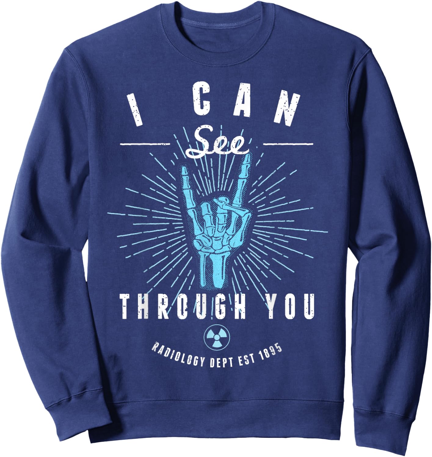 I'm a Radiologist I Can See Through You Funny Shirts Sweatshirt - Sweatshirt | Navy